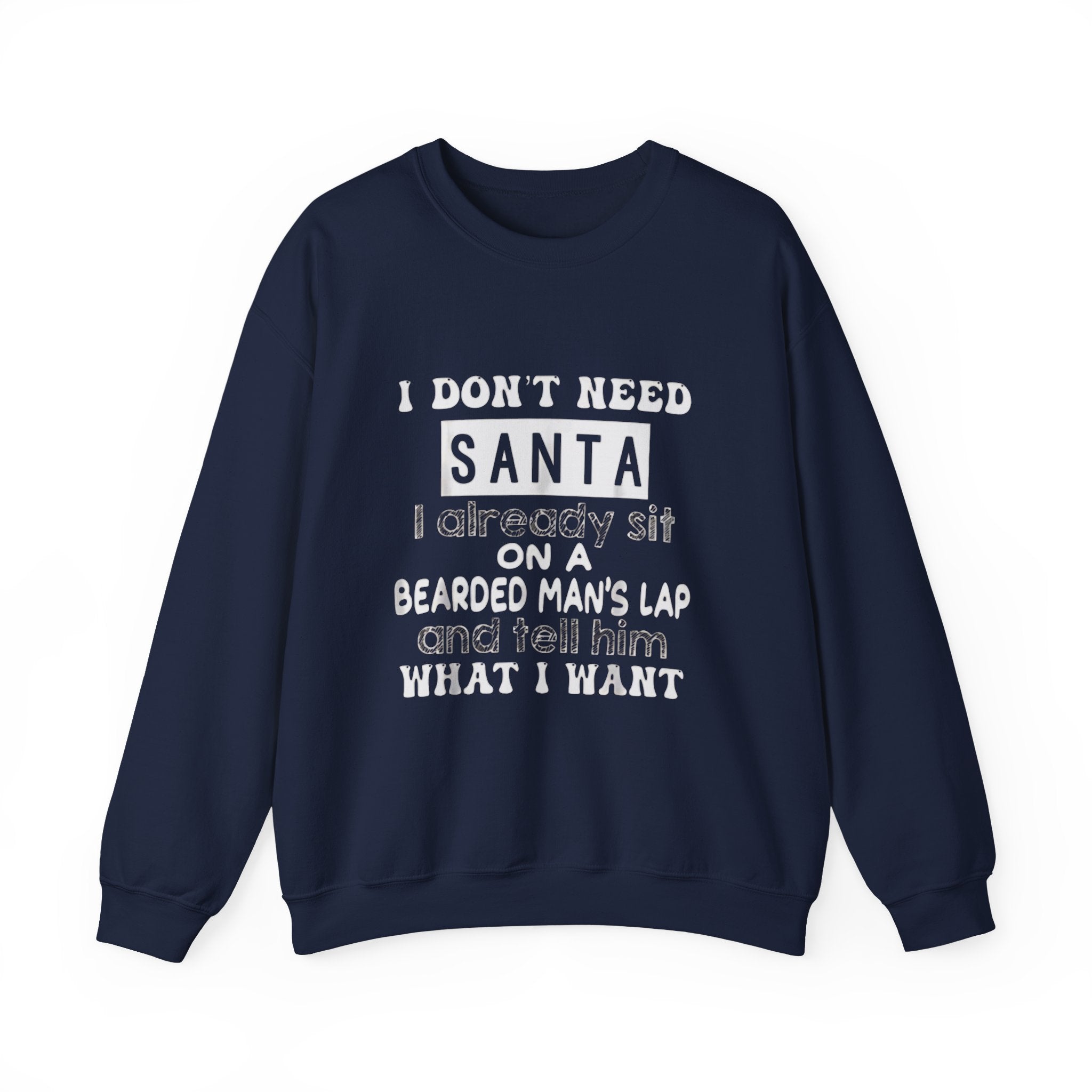 Crewneck Sweatshirt — "I Don't Need Santa" Funny Christmas Holiday Sweatshirt