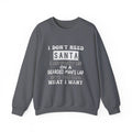 Crewneck Sweatshirt — "I Don't Need Santa" Funny Christmas Holiday Sweatshirt