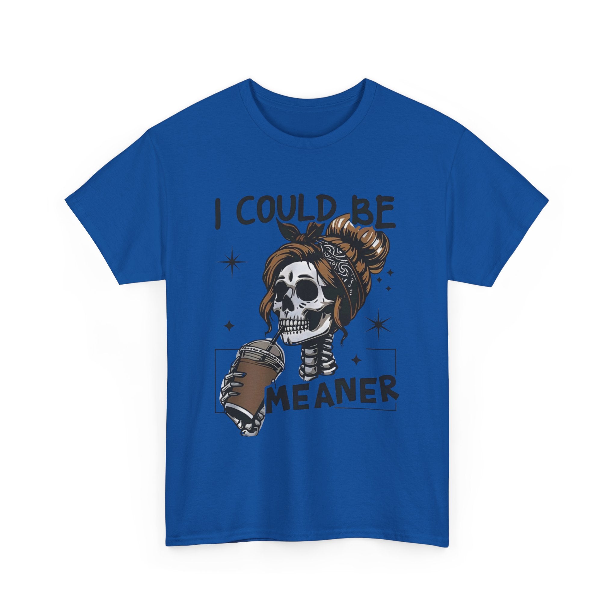 I could be meaner