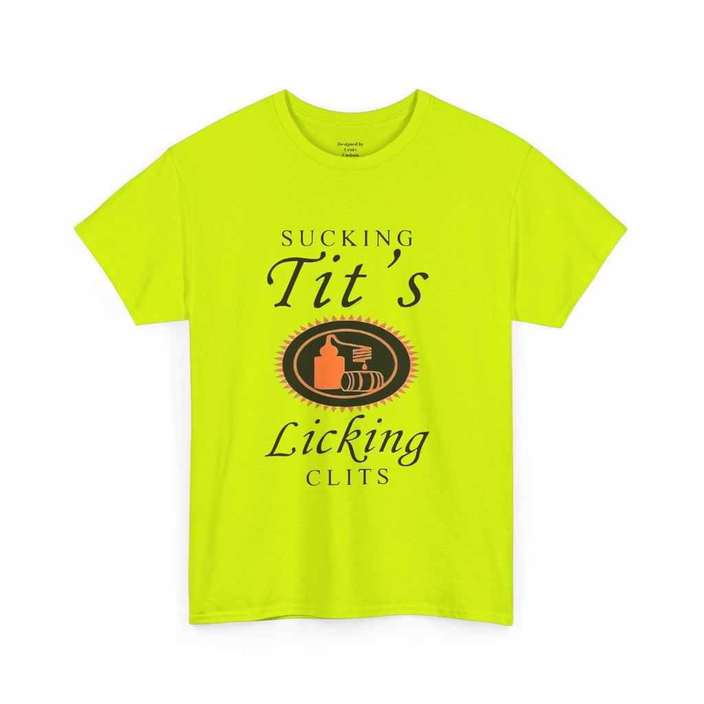 Graphic Tee — "Sucking Tit's, Licking Clits" Provocative Novelty T‑Shirt
