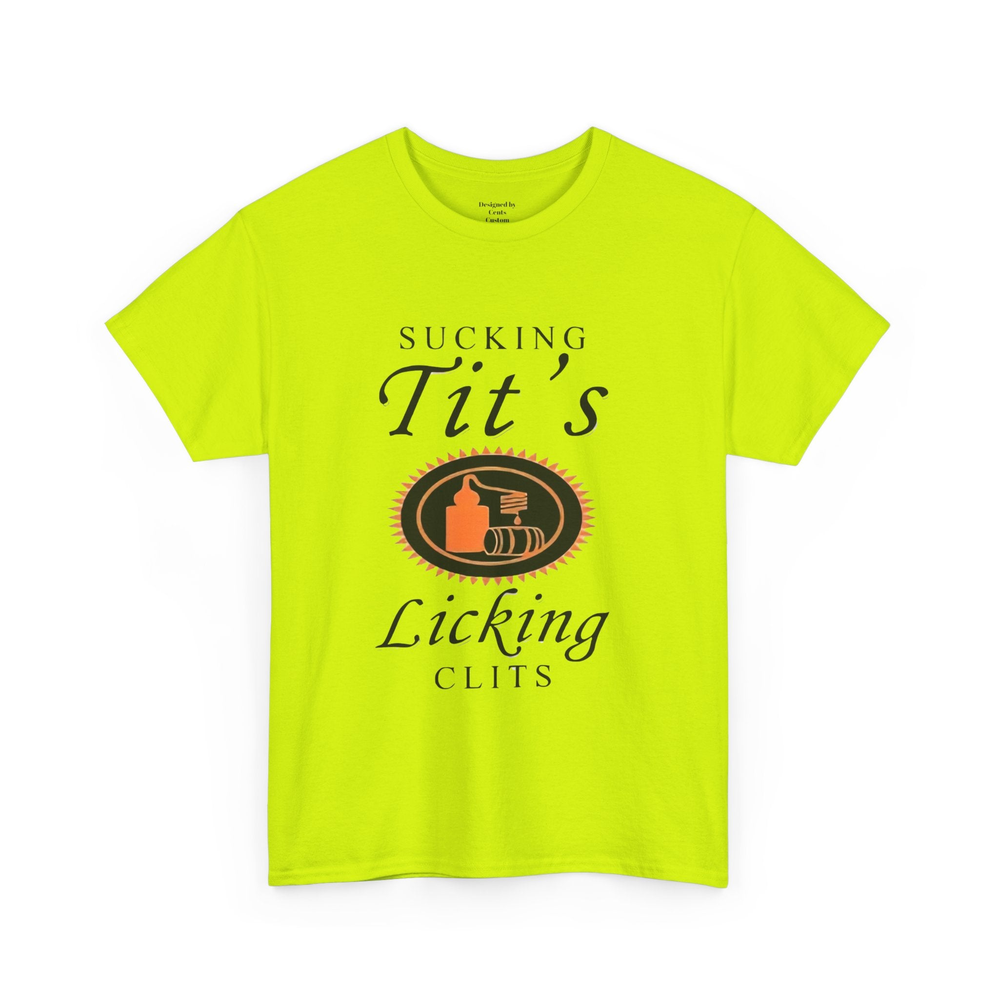 Graphic Tee — "Sucking Tit's, Licking Clits" Provocative Novelty T‑Shirt