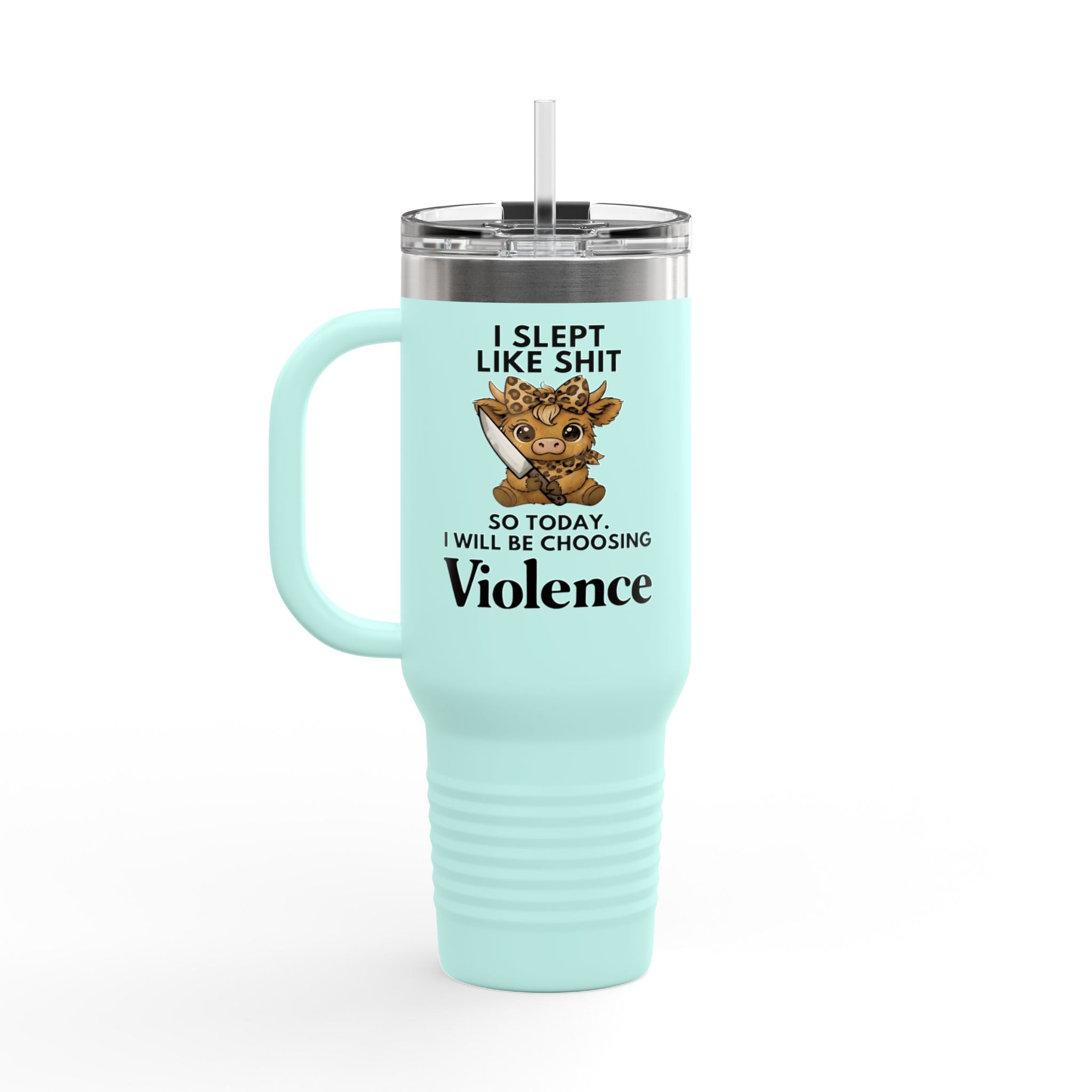 40oz Insulated Travel Mug — "I Slept Like Shit So Today I Will Be Choosing Violence" Coffee Tumbler