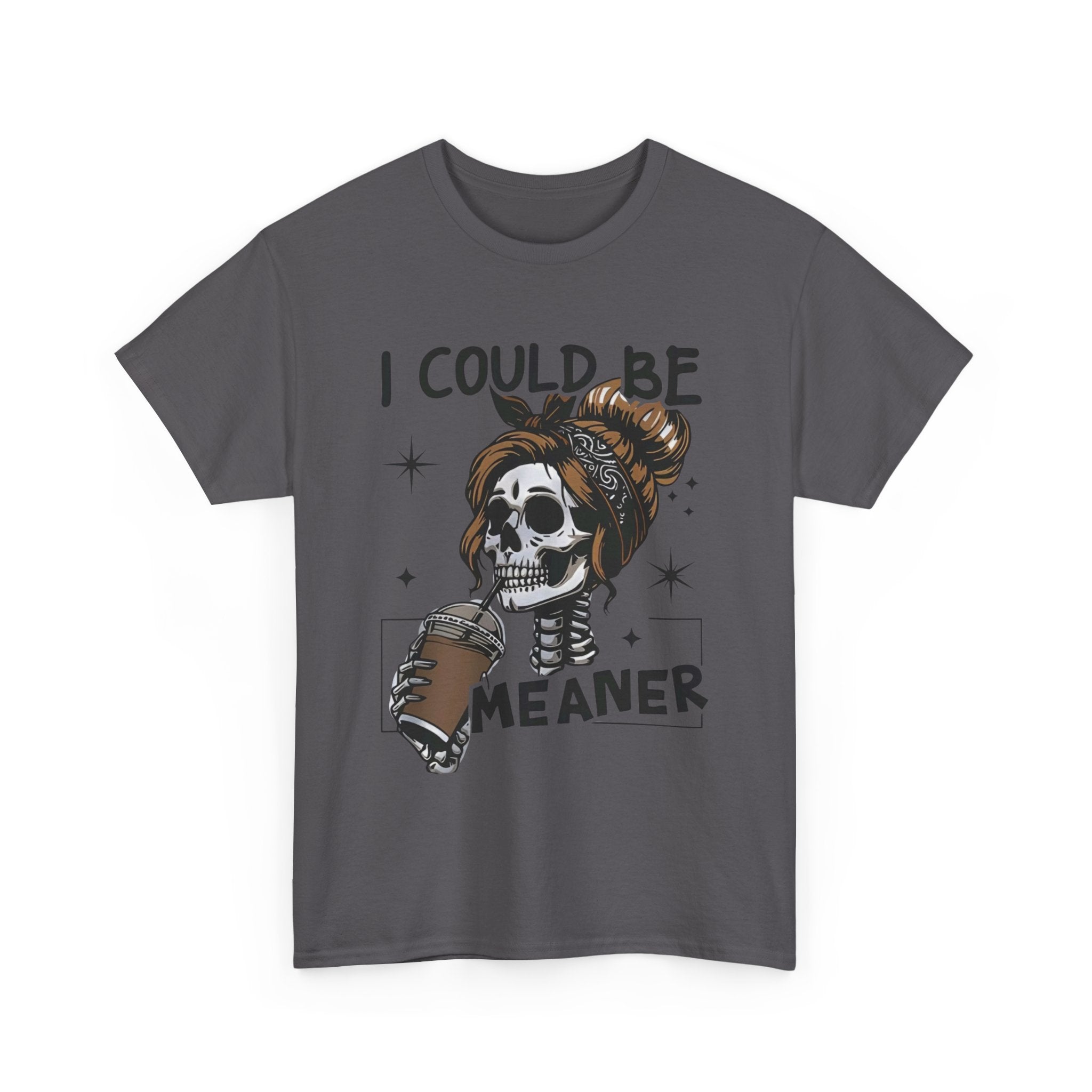 I could be meaner