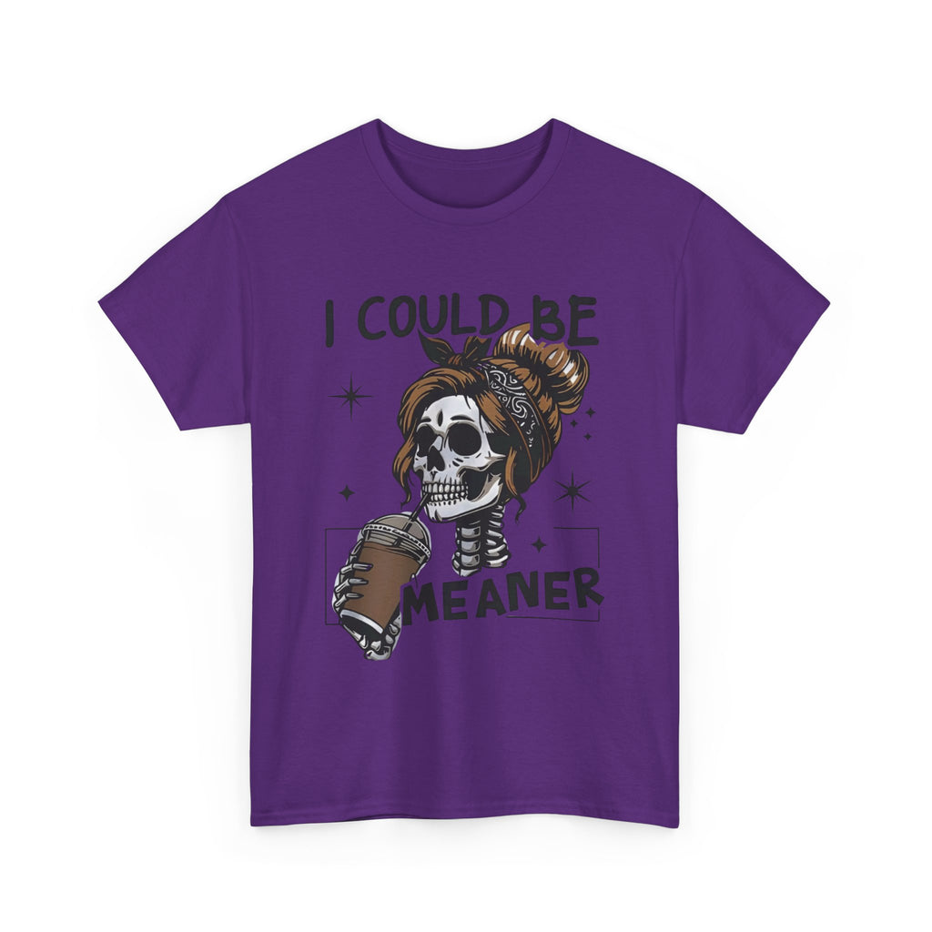 I could be meaner