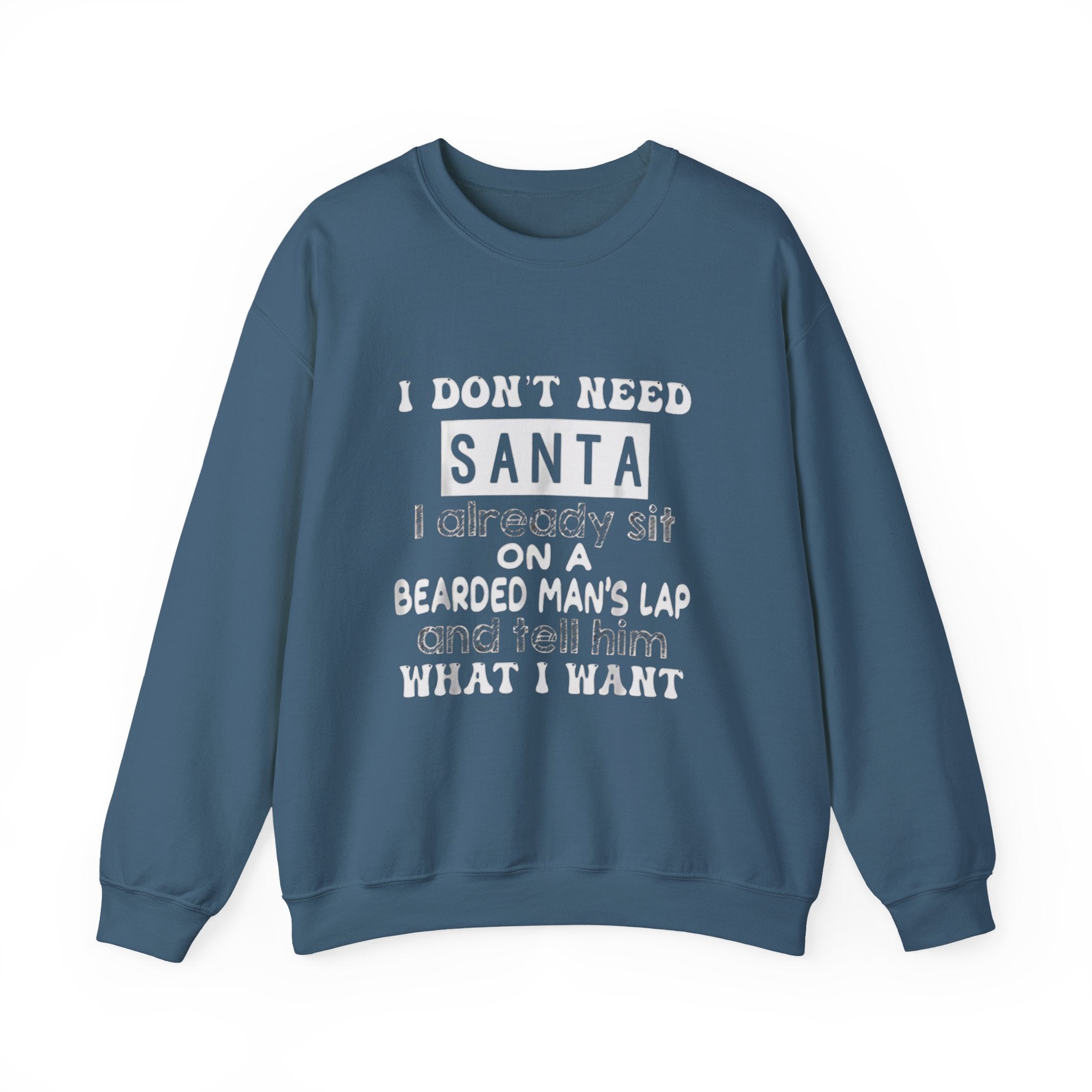 Crewneck Sweatshirt — "I Don't Need Santa" Funny Christmas Holiday Sweatshirt