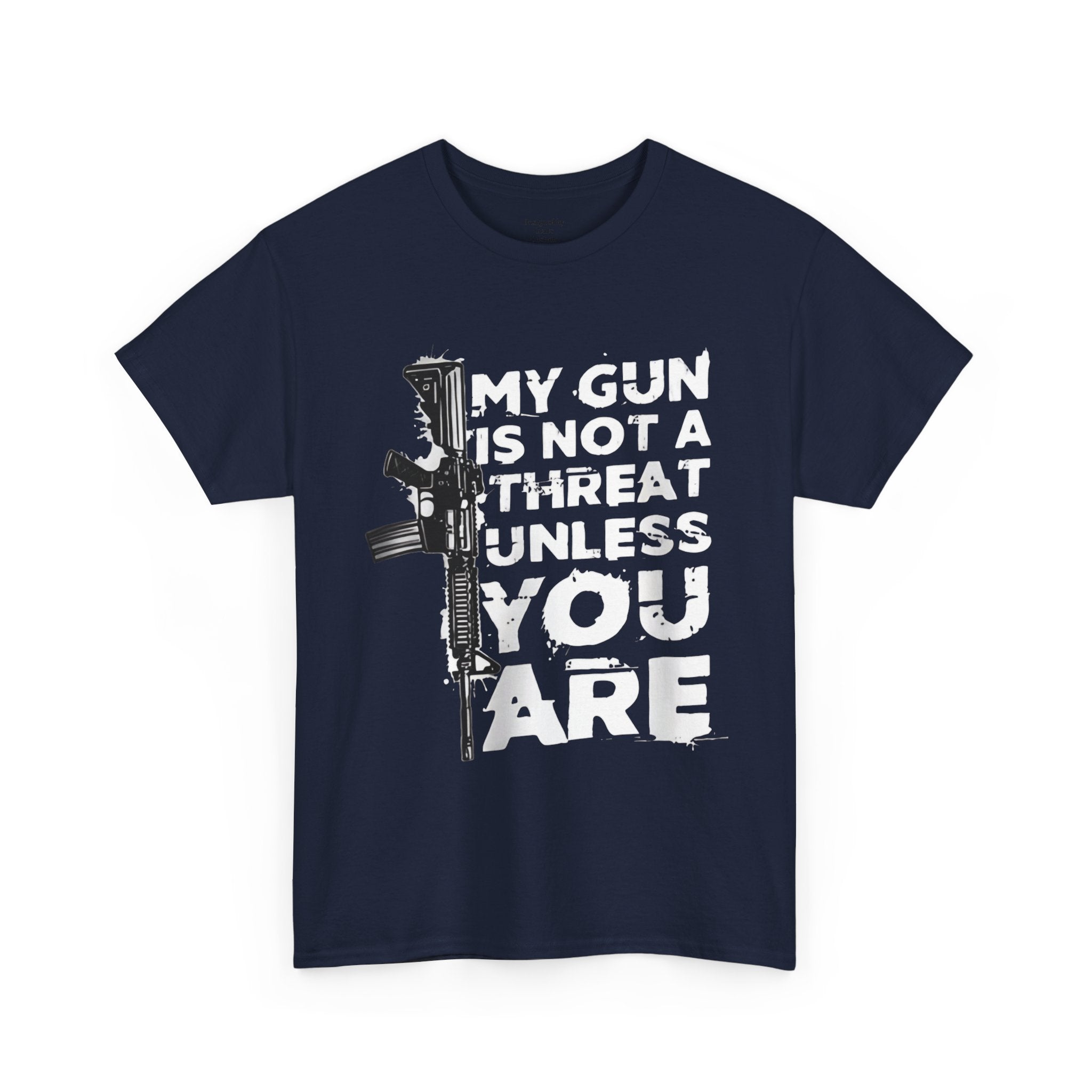 Gun Rights T‑Shirt — "My Gun Is Not A Threat Unless You Are" Graphic Tee