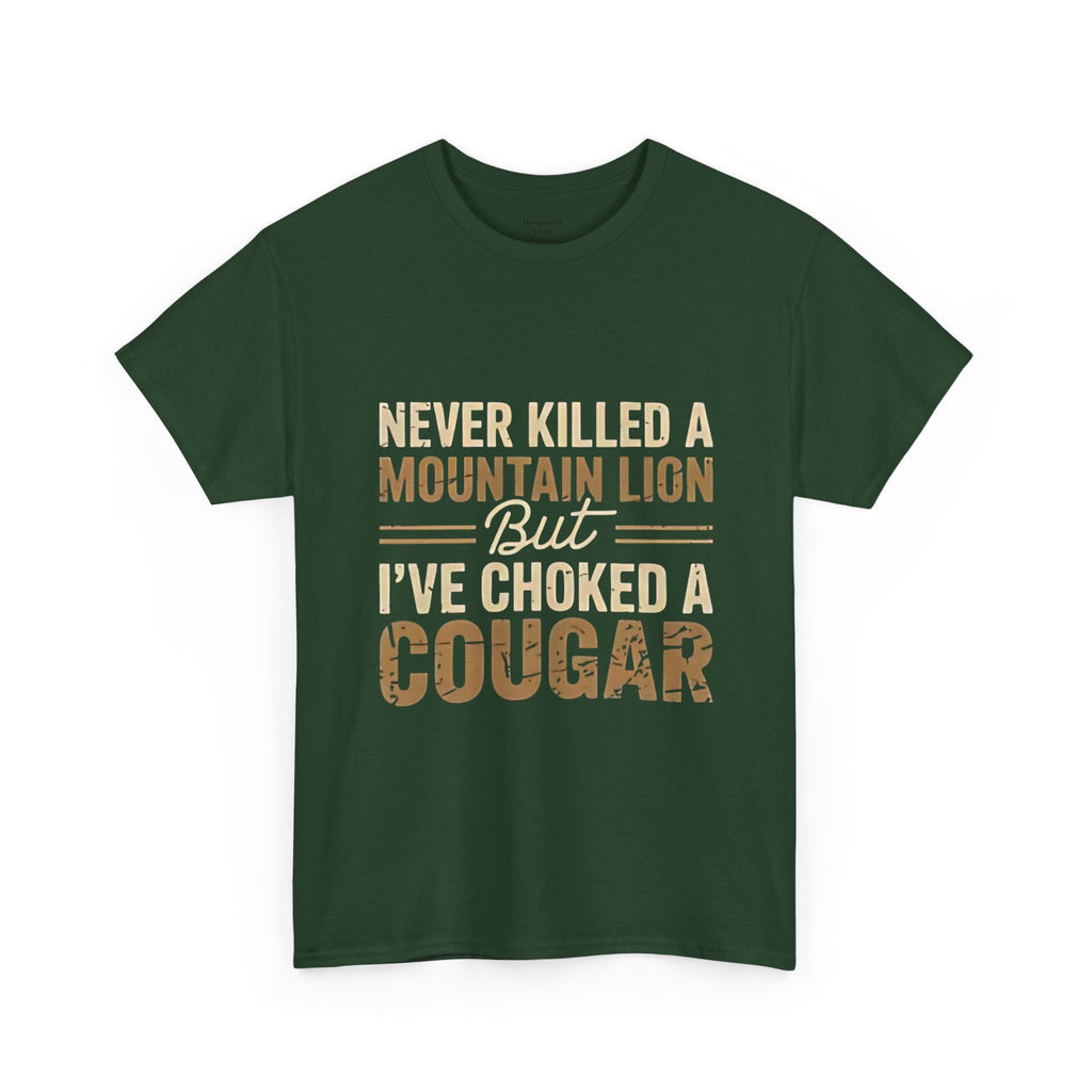 T‑Shirt — "Never Killed a Mountain Lion But I’ve Choked a Cougar" Funny Hunting Quote Tee