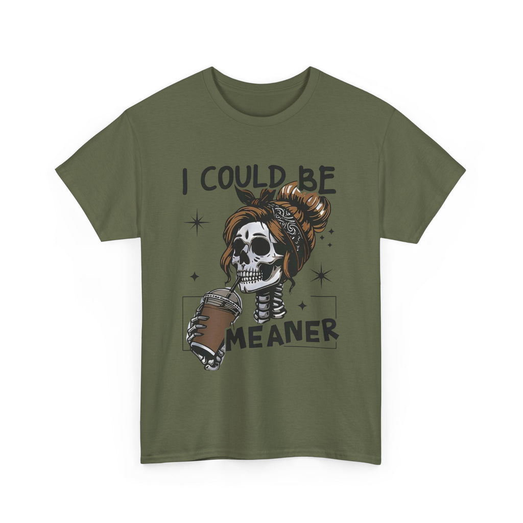I could be meaner