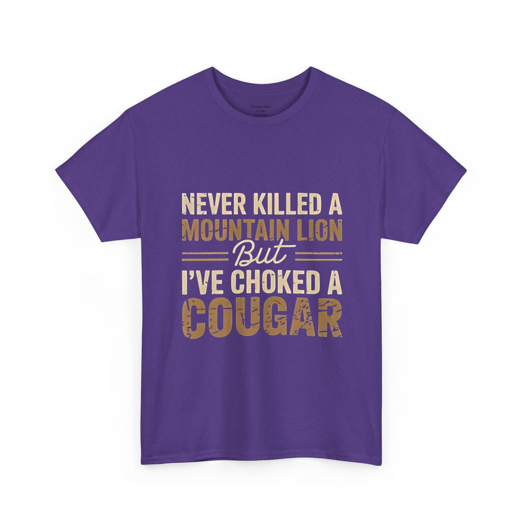 T‑Shirt — "Never Killed a Mountain Lion But I’ve Choked a Cougar" Funny Hunting Quote Tee