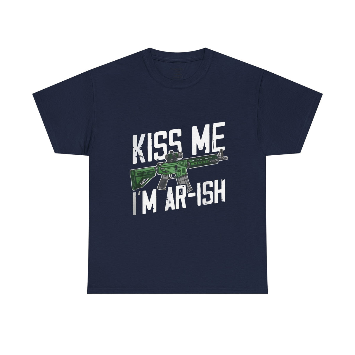 Kiss Me I'm Ar-ish T-Shirt — Irish St. Patrick’s Day Rifle Graphic Tee