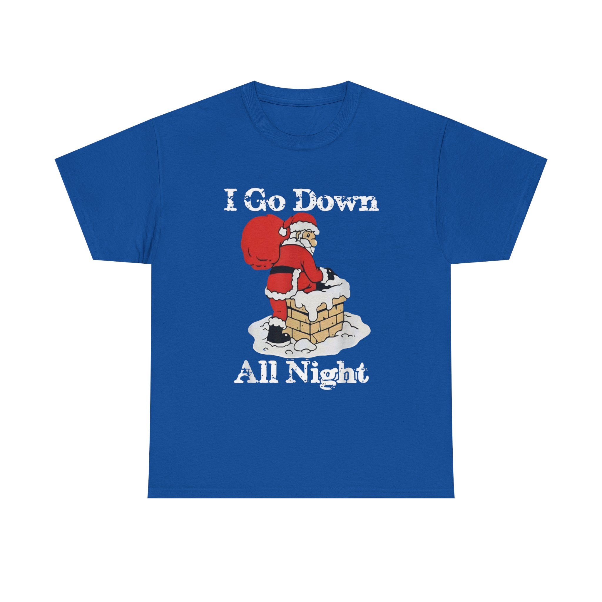 I go down all night