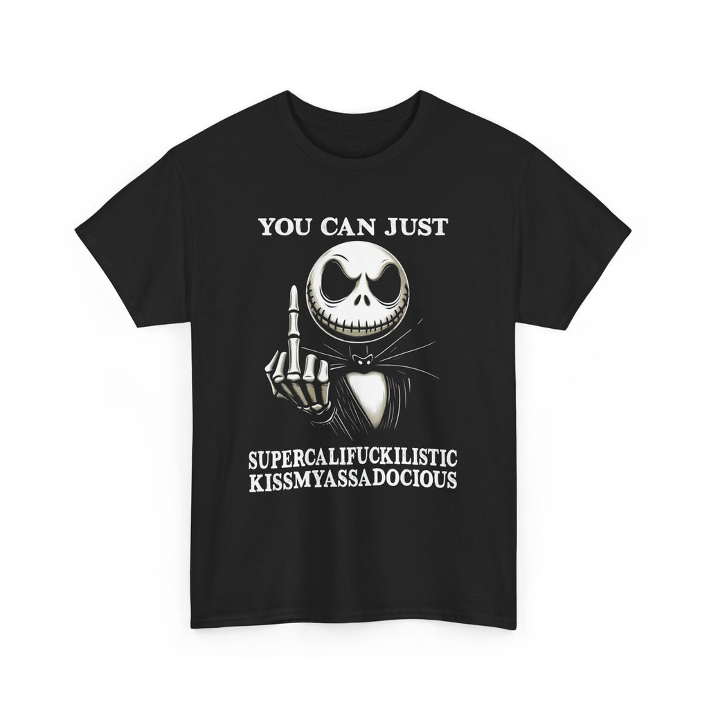 Skull Middle Finger Tee — "You Can Just Supercalifuckilistic Kissmyassadocious" Graphic Shirt