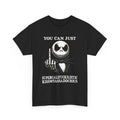 Skull Middle Finger Tee — "You Can Just Supercalifuckilistic Kissmyassadocious" Graphic Shirt