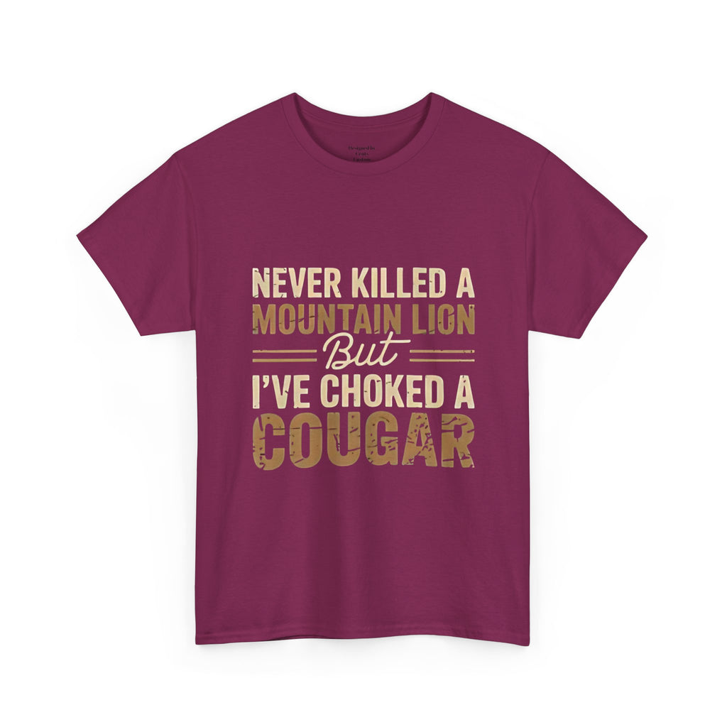 T‑Shirt — "Never Killed a Mountain Lion But I’ve Choked a Cougar" Funny Hunting Quote Tee