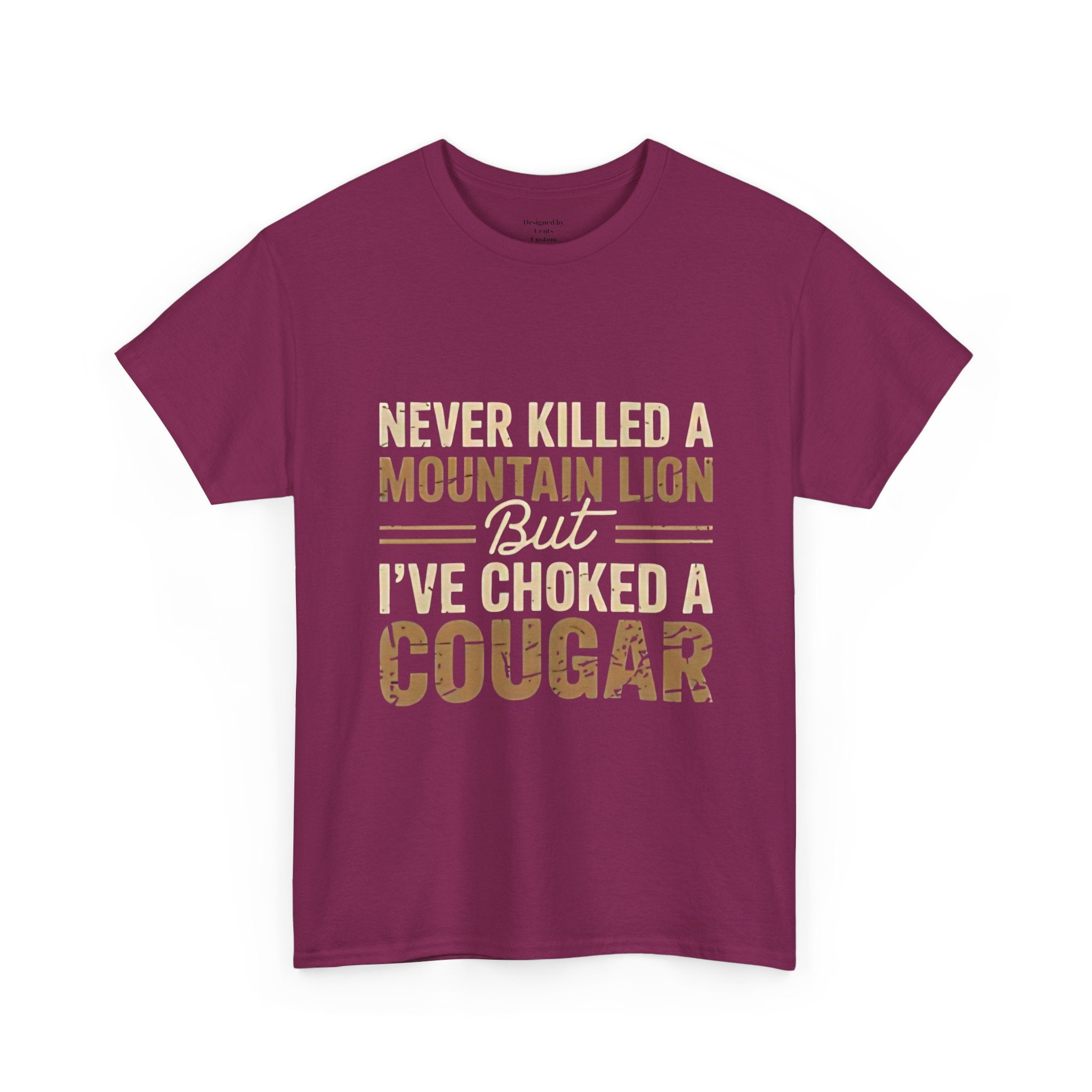 T‑Shirt — "Never Killed a Mountain Lion But I’ve Choked a Cougar" Funny Hunting Quote Tee