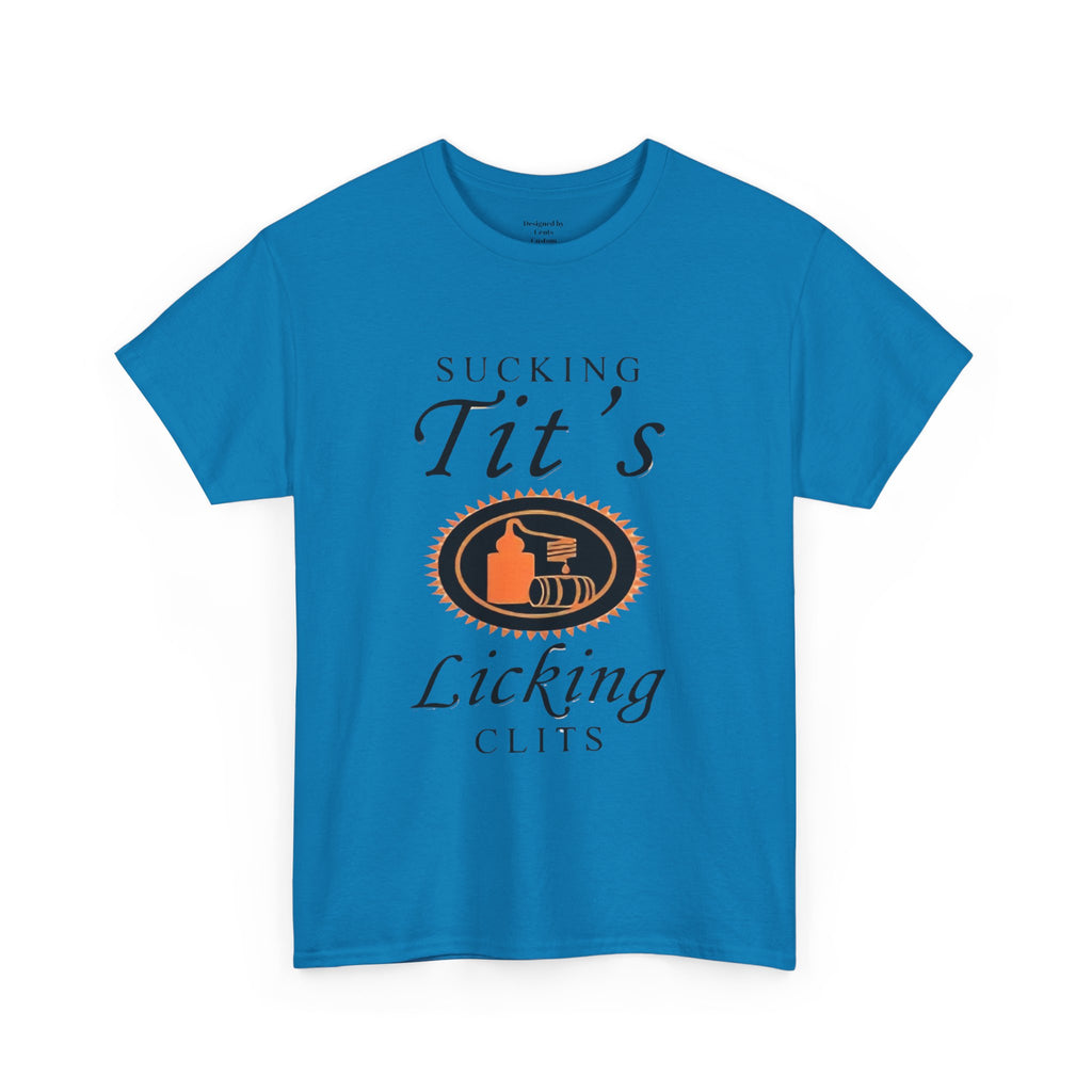 Graphic Tee — "Sucking Tit's, Licking Clits" Provocative Novelty T‑Shirt