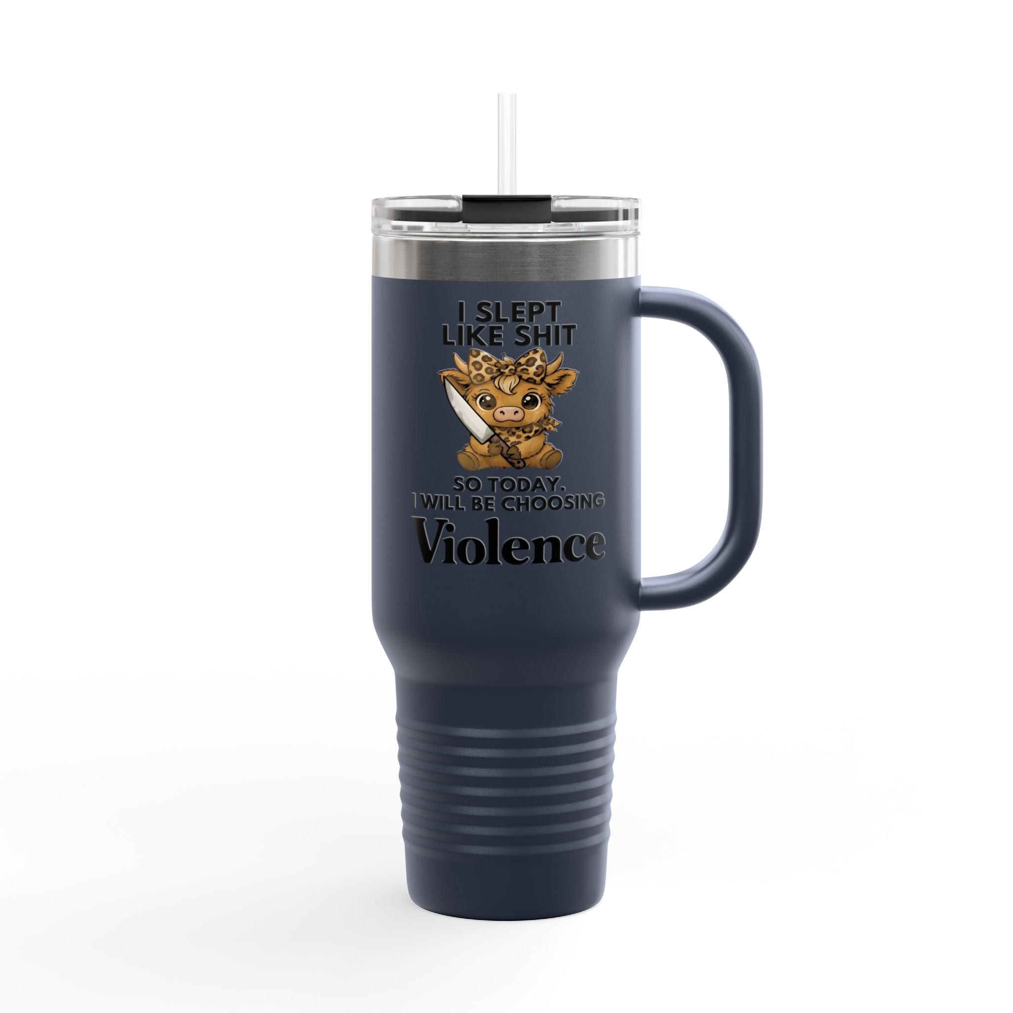 40oz Insulated Travel Mug — "I Slept Like Shit So Today I Will Be Choosing Violence" Coffee Tumbler
