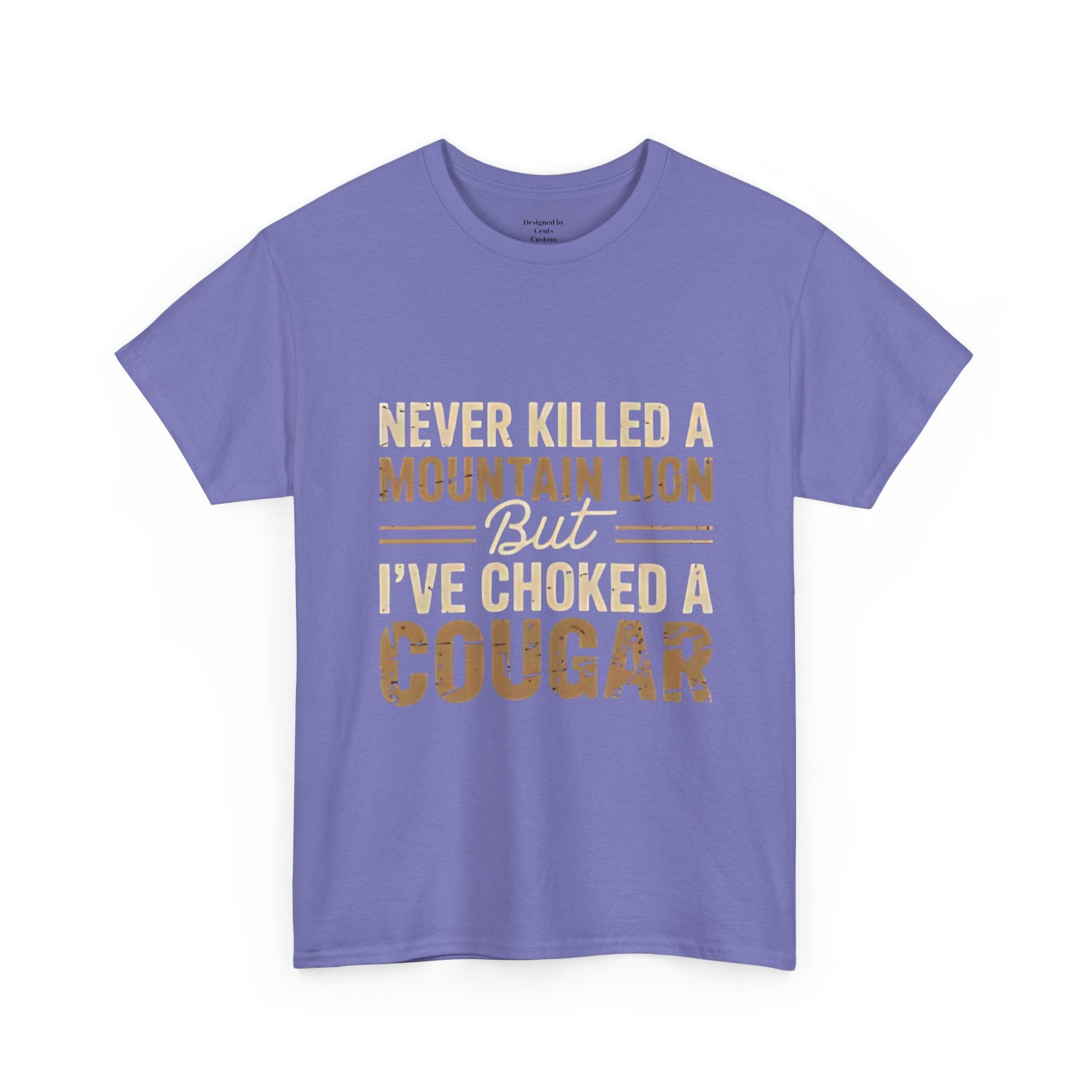 T‑Shirt — "Never Killed a Mountain Lion But I’ve Choked a Cougar" Funny Hunting Quote Tee