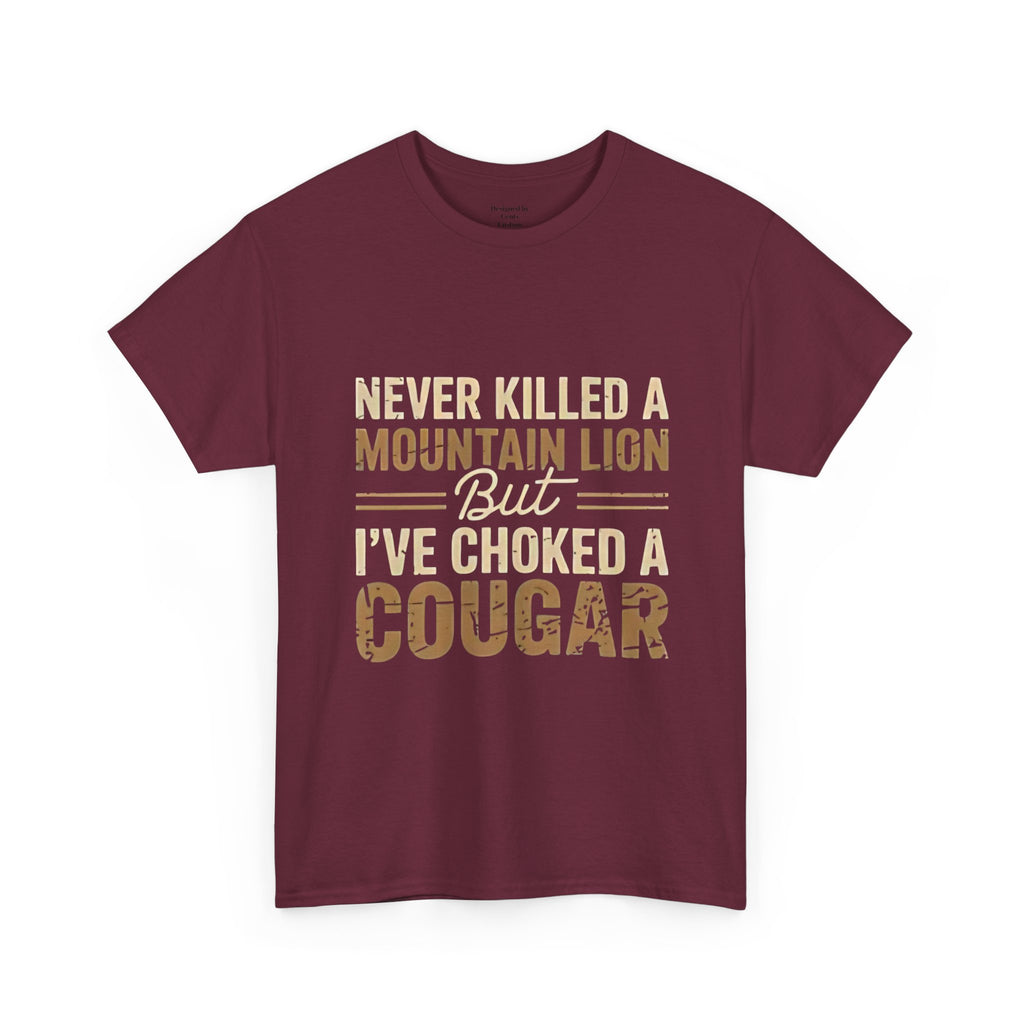 T‑Shirt — "Never Killed a Mountain Lion But I’ve Choked a Cougar" Funny Hunting Quote Tee