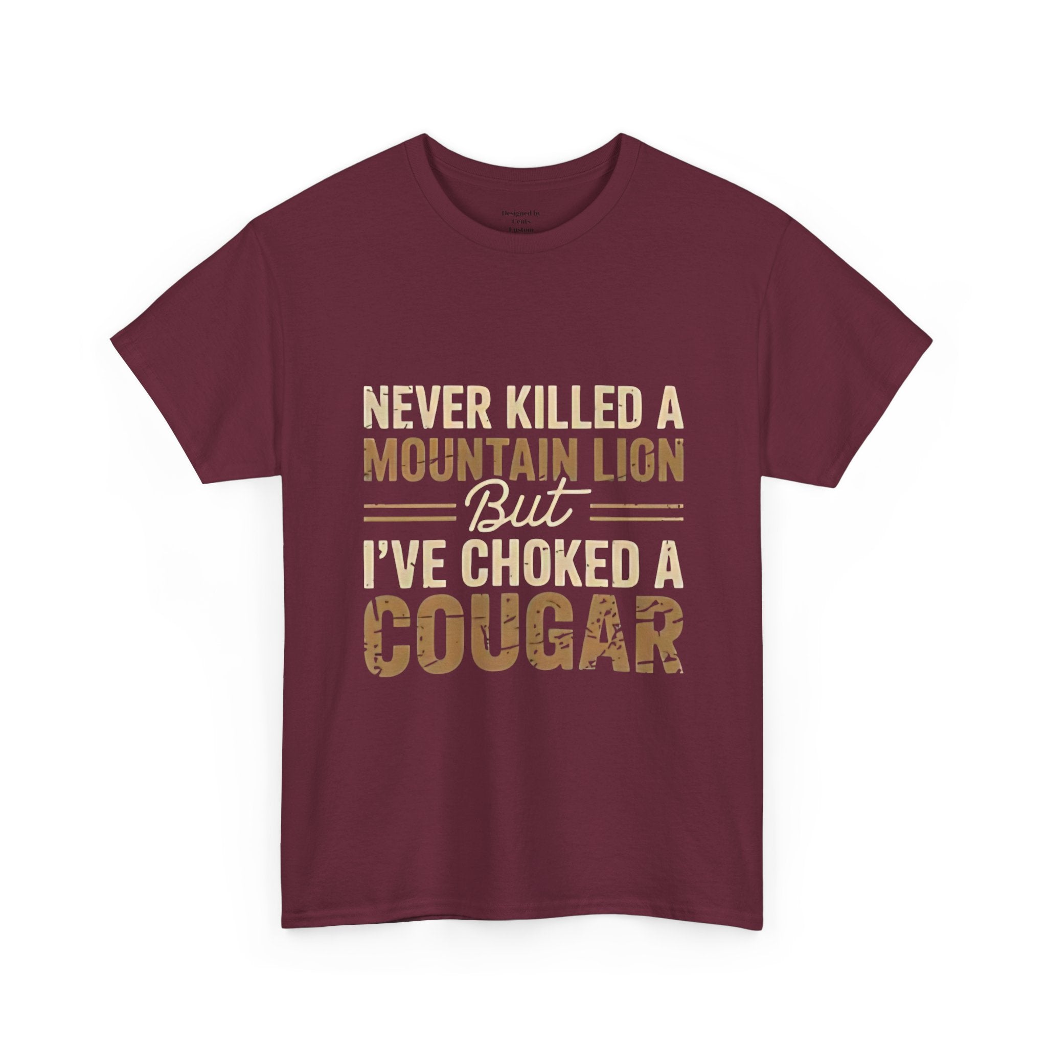 T‑Shirt — "Never Killed a Mountain Lion But I’ve Choked a Cougar" Funny Hunting Quote Tee