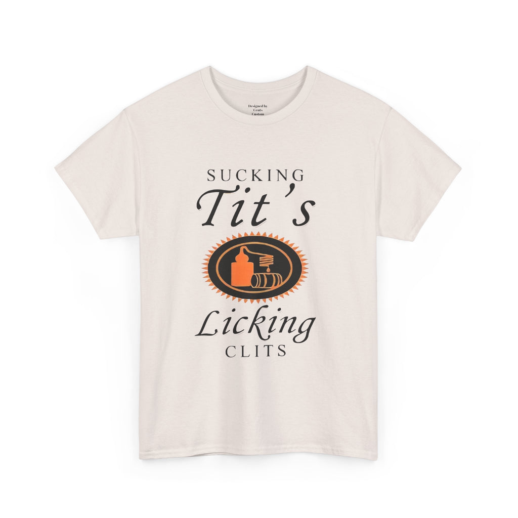 Graphic Tee — "Sucking Tit's, Licking Clits" Provocative Novelty T‑Shirt