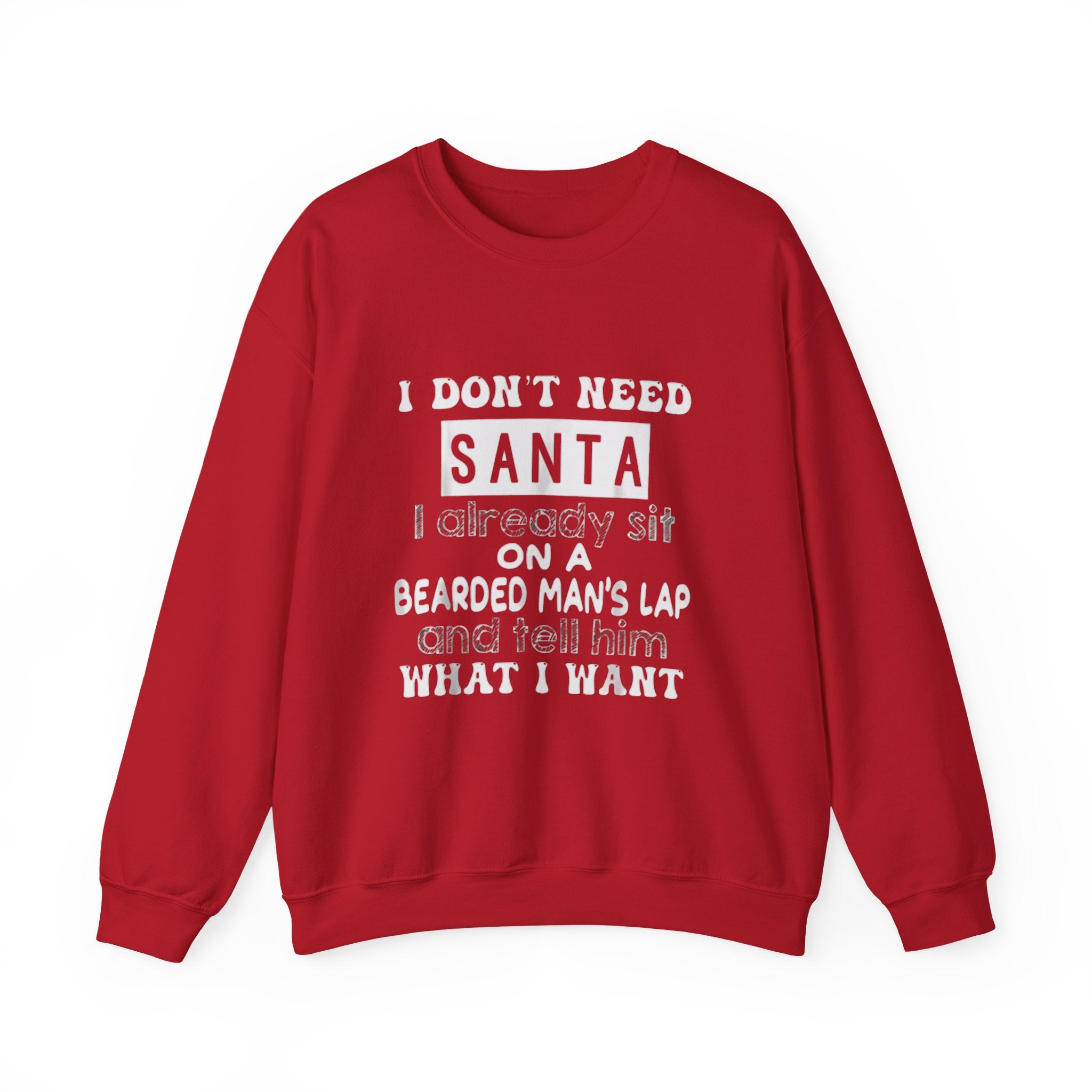 Crewneck Sweatshirt — "I Don't Need Santa" Funny Christmas Holiday Sweatshirt