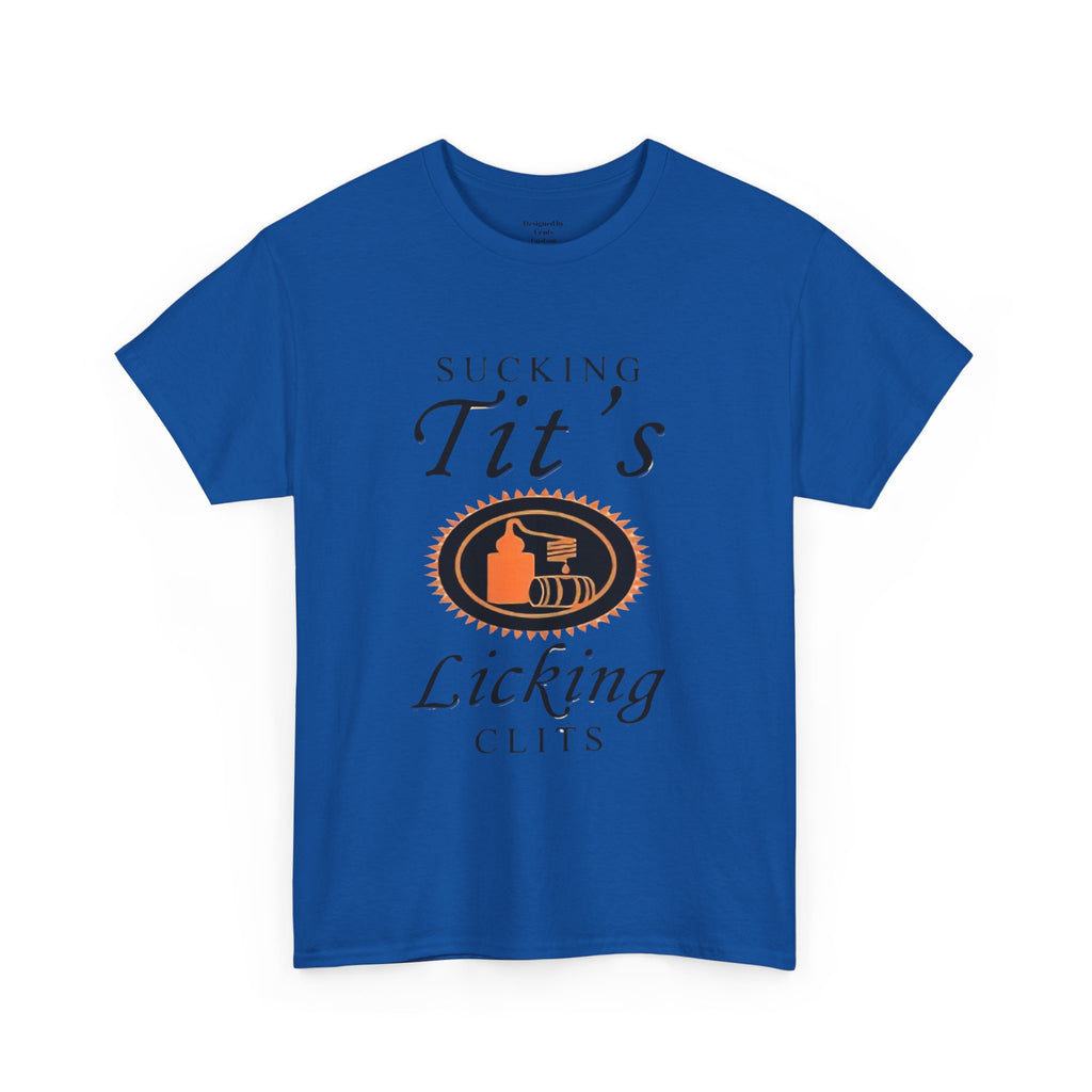 Graphic Tee — "Sucking Tit's, Licking Clits" Provocative Novelty T‑Shirt