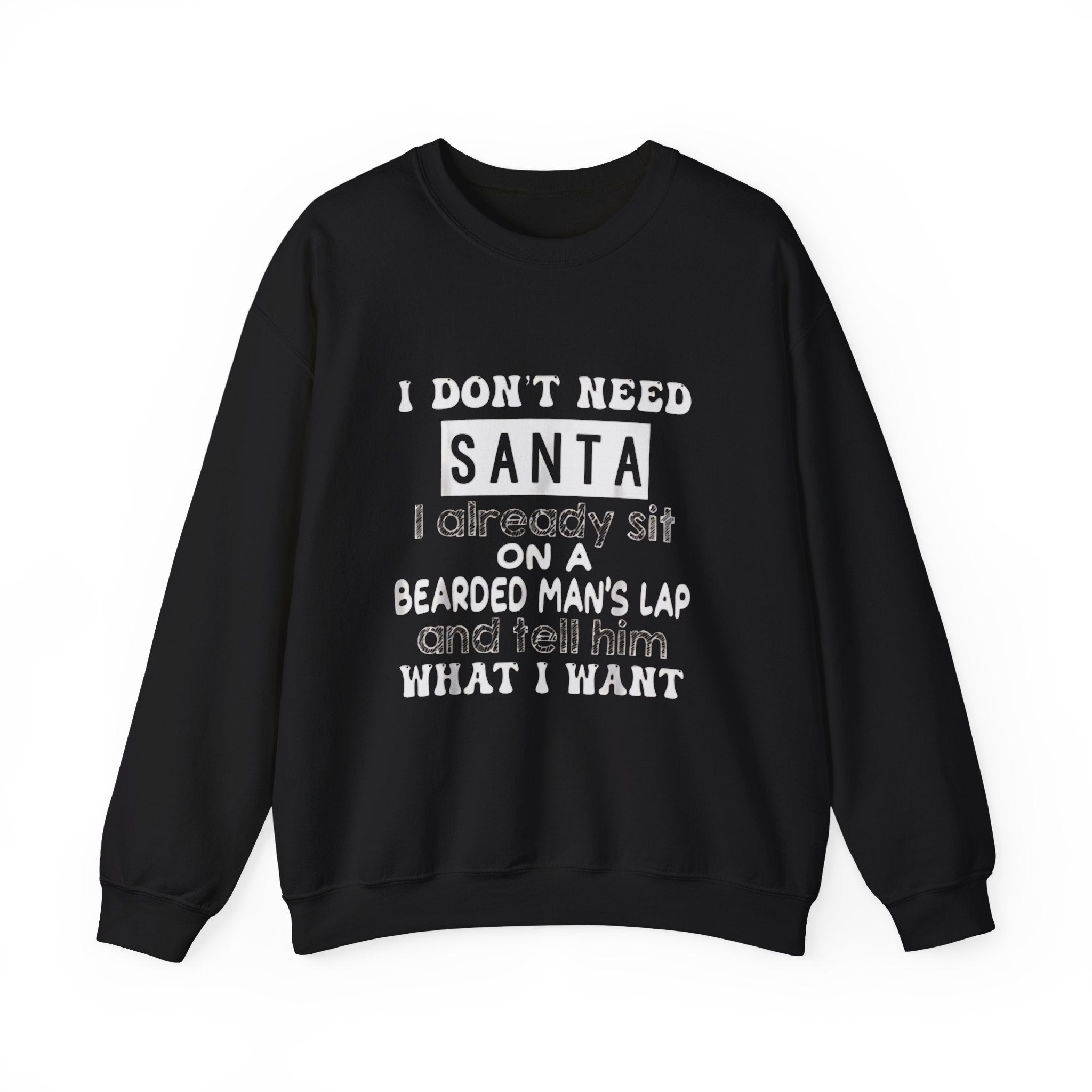 Crewneck Sweatshirt — "I Don't Need Santa" Funny Christmas Holiday Sweatshirt