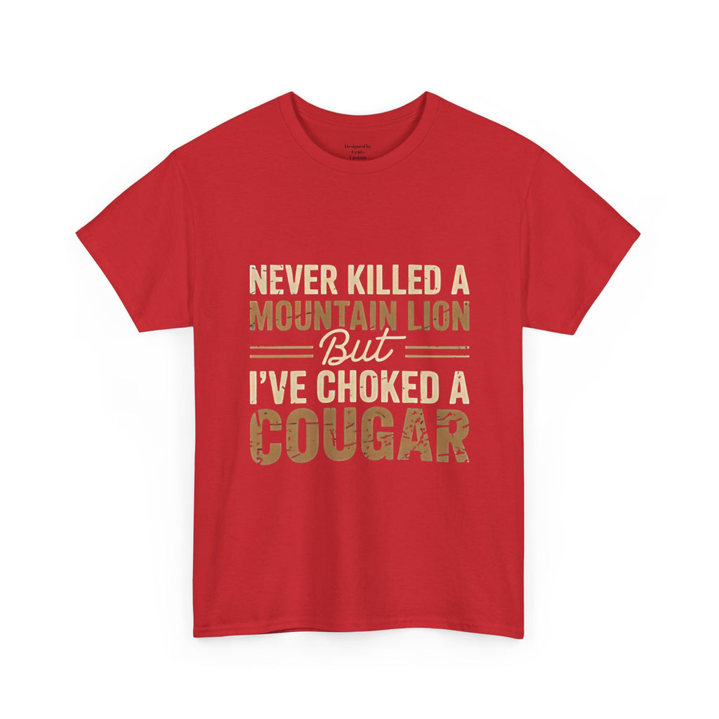 T‑Shirt — "Never Killed a Mountain Lion But I’ve Choked a Cougar" Funny Hunting Quote Tee