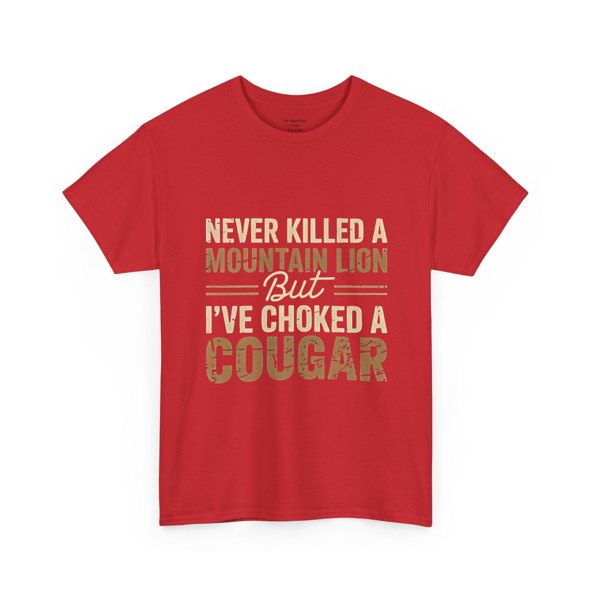 T‑Shirt — "Never Killed a Mountain Lion But I’ve Choked a Cougar" Funny Hunting Quote Tee