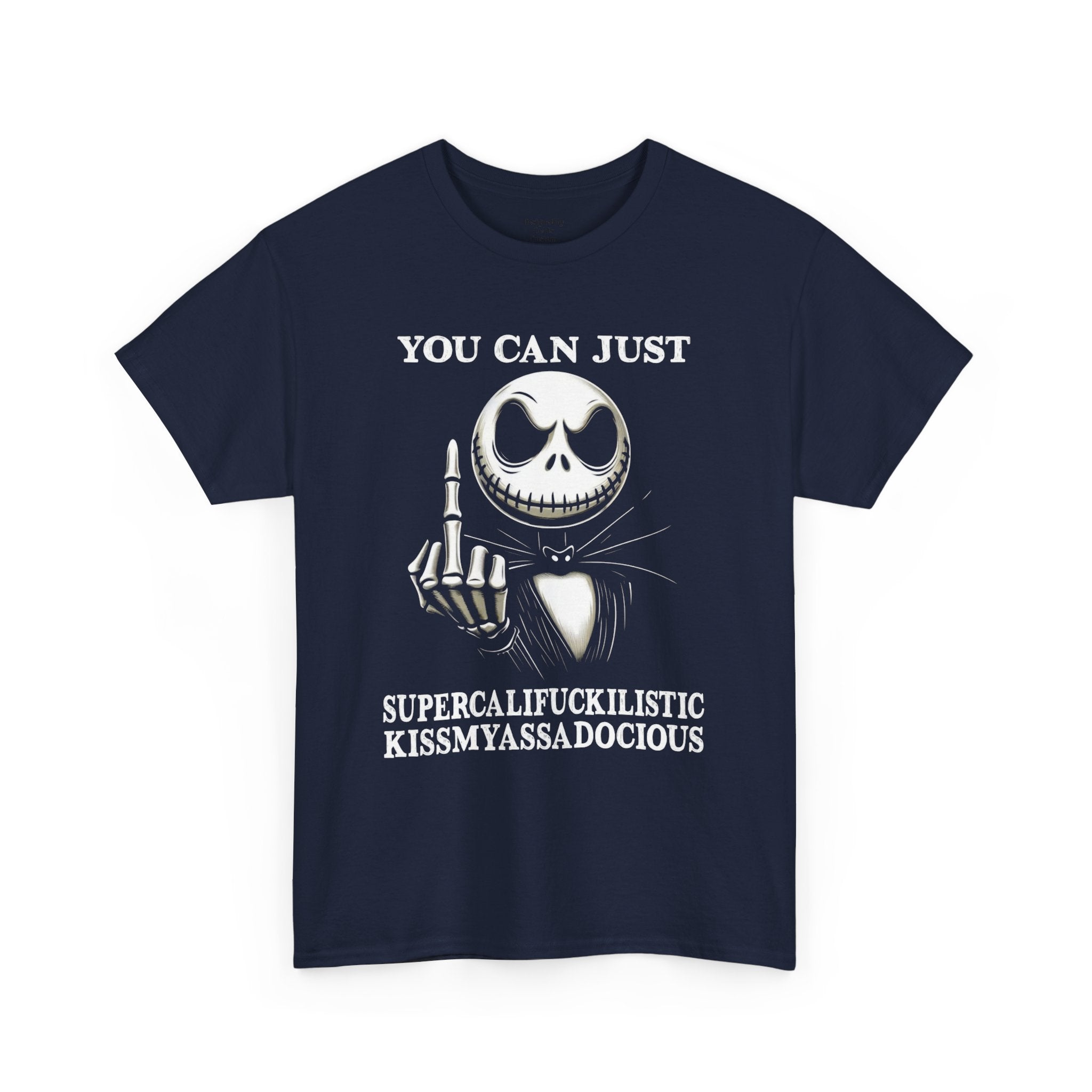 Skull Middle Finger Tee — "You Can Just Supercalifuckilistic Kissmyassadocious" Graphic Shirt