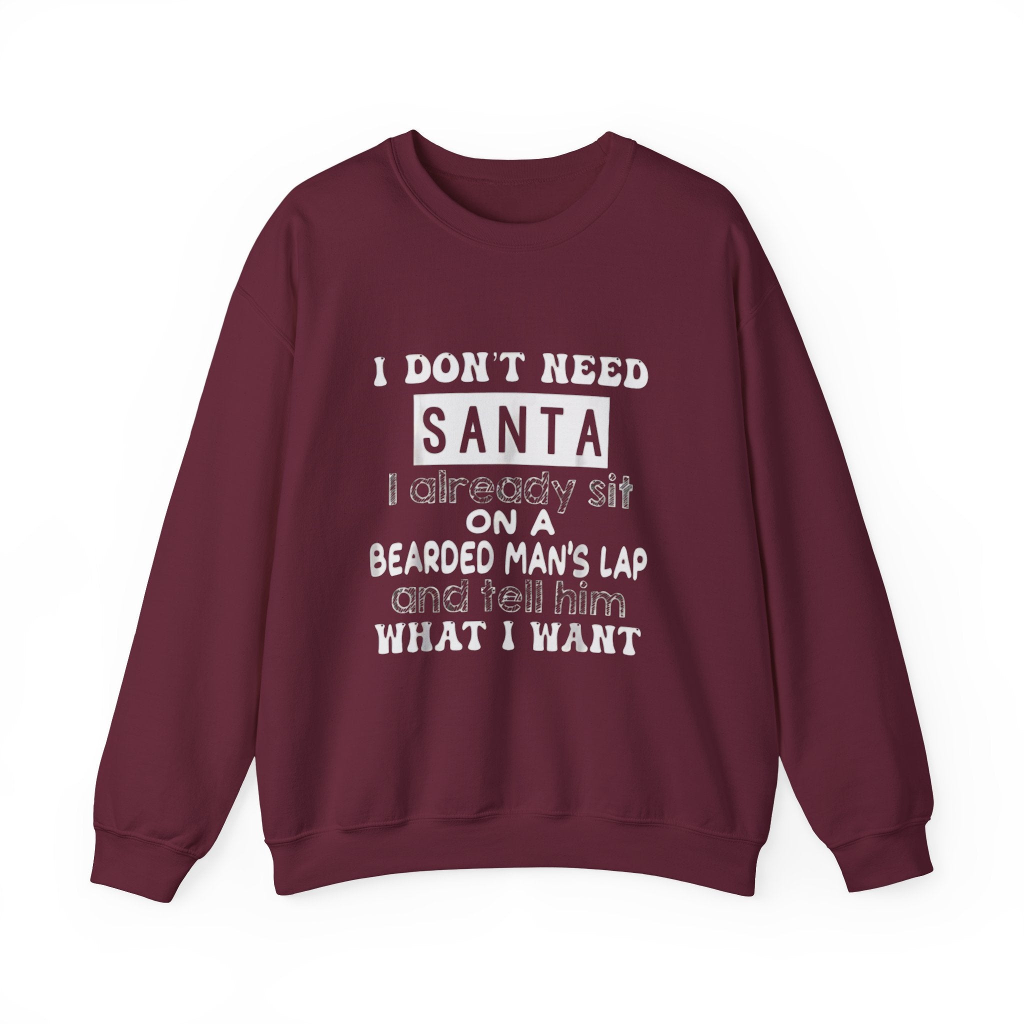 Crewneck Sweatshirt — "I Don't Need Santa" Funny Christmas Holiday Sweatshirt