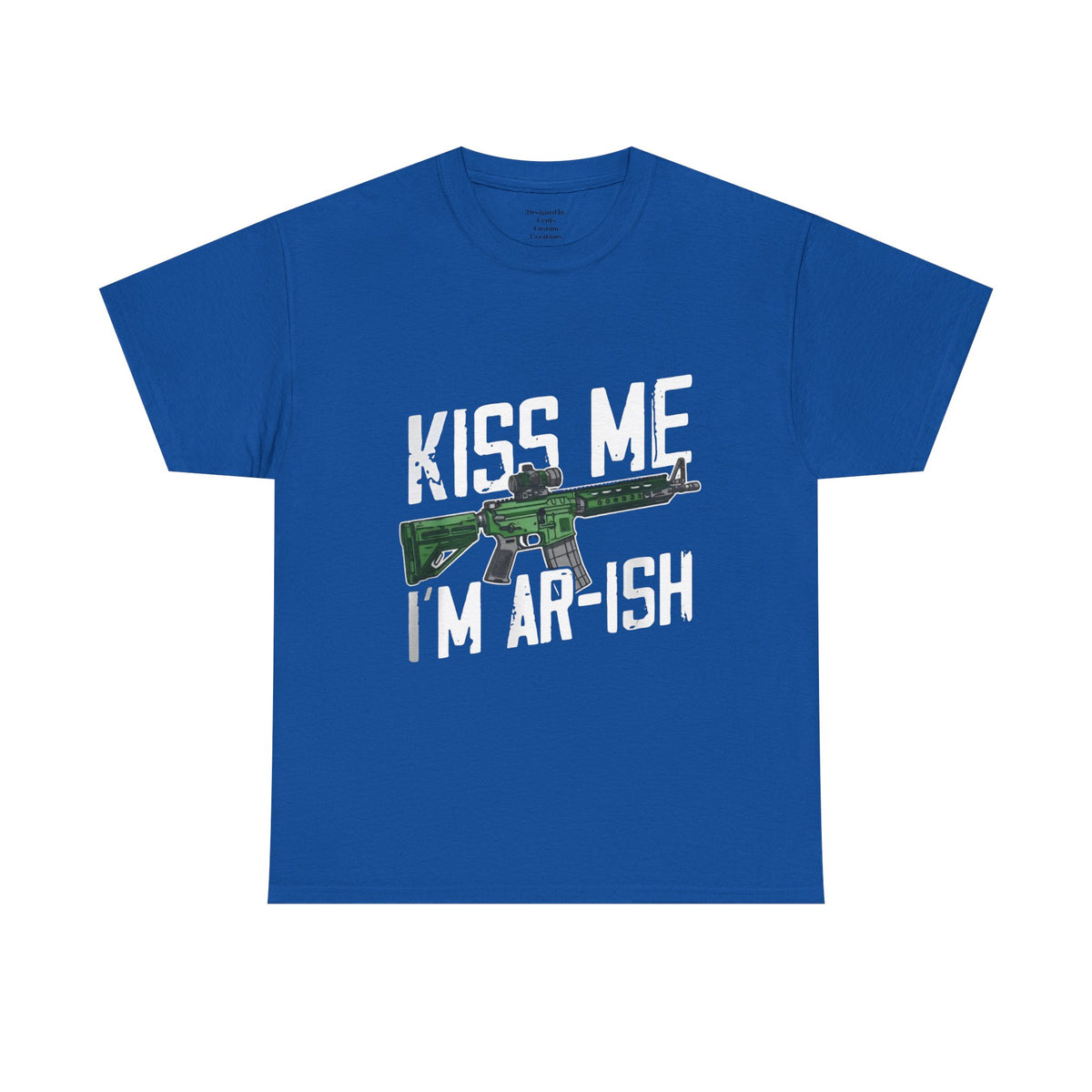 Kiss Me I'm Ar-ish T-Shirt — Irish St. Patrick’s Day Rifle Graphic Tee