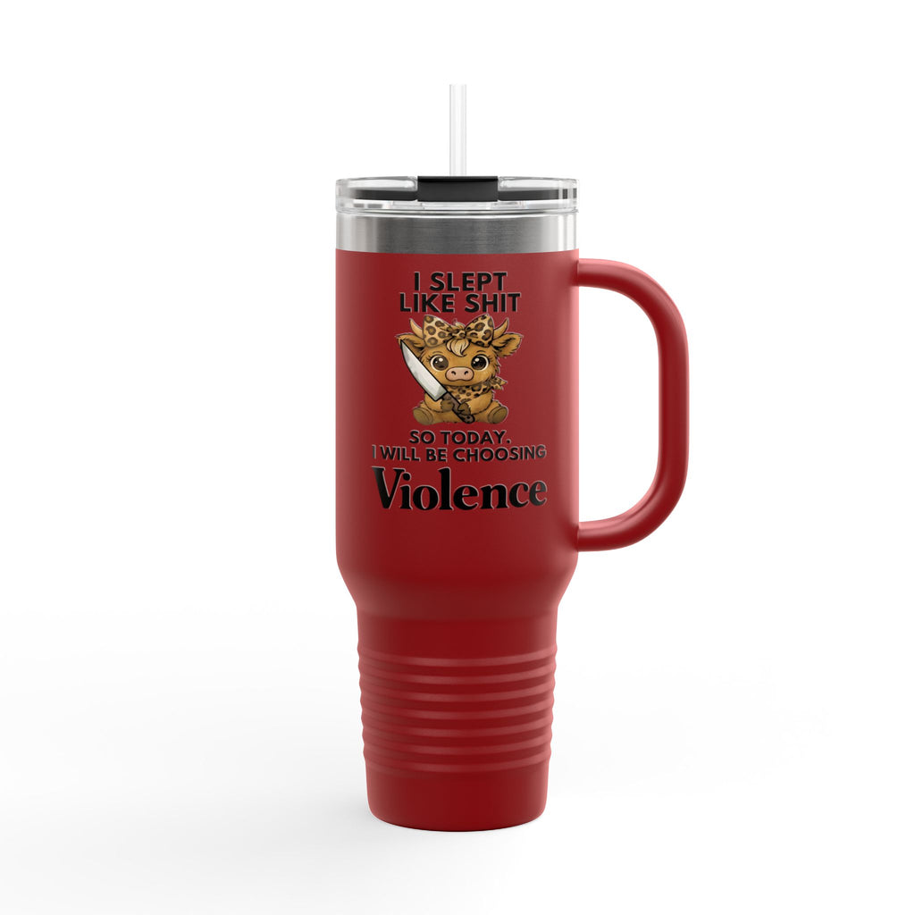 40oz Insulated Travel Mug — "I Slept Like Shit So Today I Will Be Choosing Violence" Coffee Tumbler