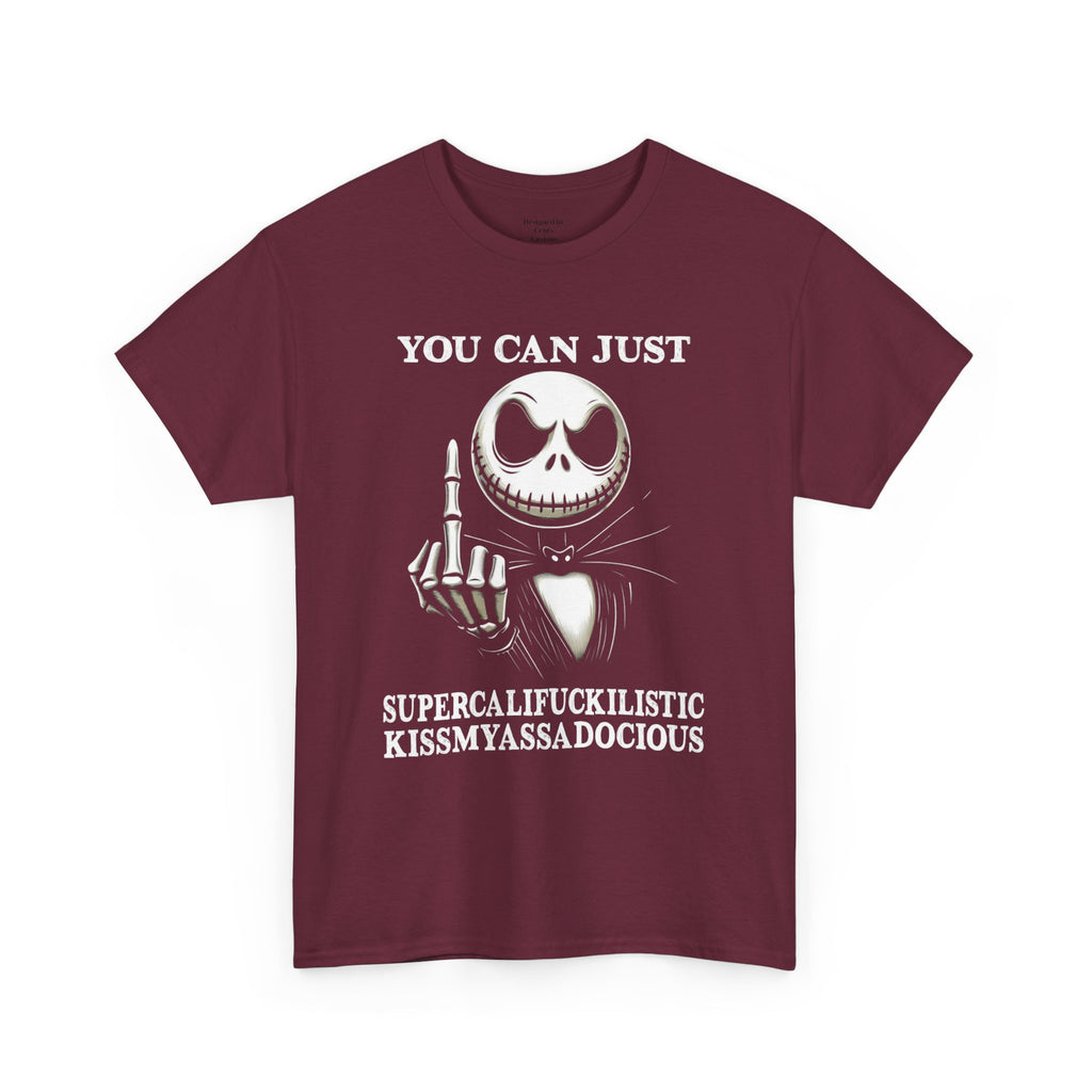 Skull Middle Finger Tee — "You Can Just Supercalifuckilistic Kissmyassadocious" Graphic Shirt