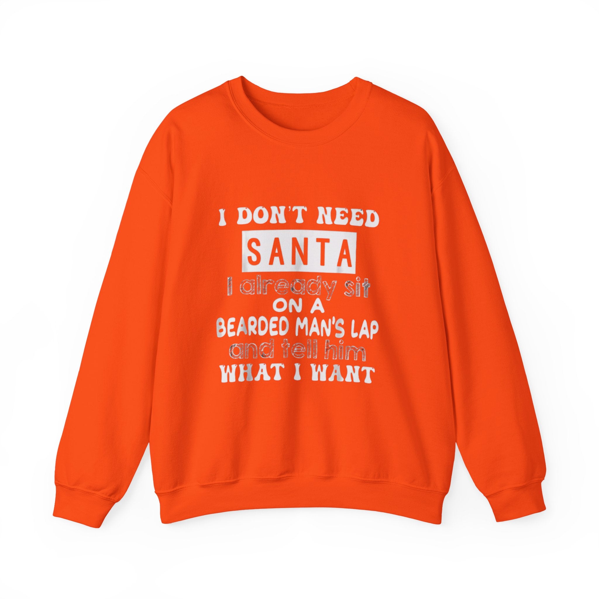 Crewneck Sweatshirt — "I Don't Need Santa" Funny Christmas Holiday Sweatshirt