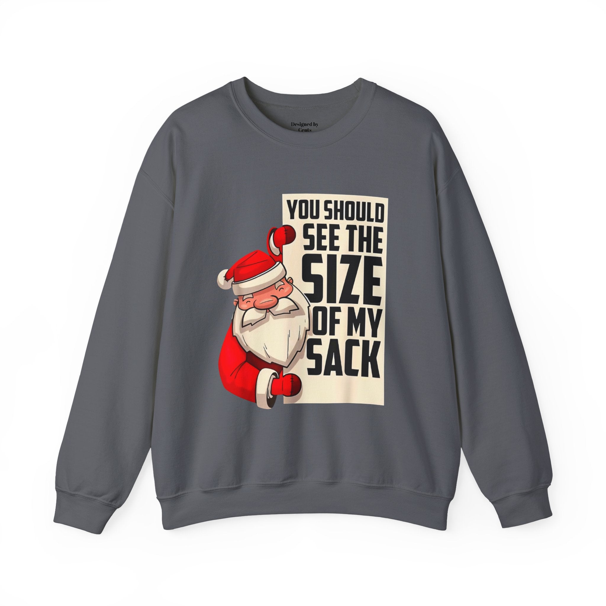 Crewneck Sweatshirt - Funny Santa "You Should See The Size Of My Sack" Christmas Sweater