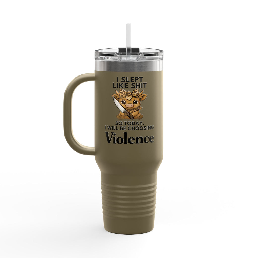 40oz Insulated Travel Mug — "I Slept Like Shit So Today I Will Be Choosing Violence" Coffee Tumbler