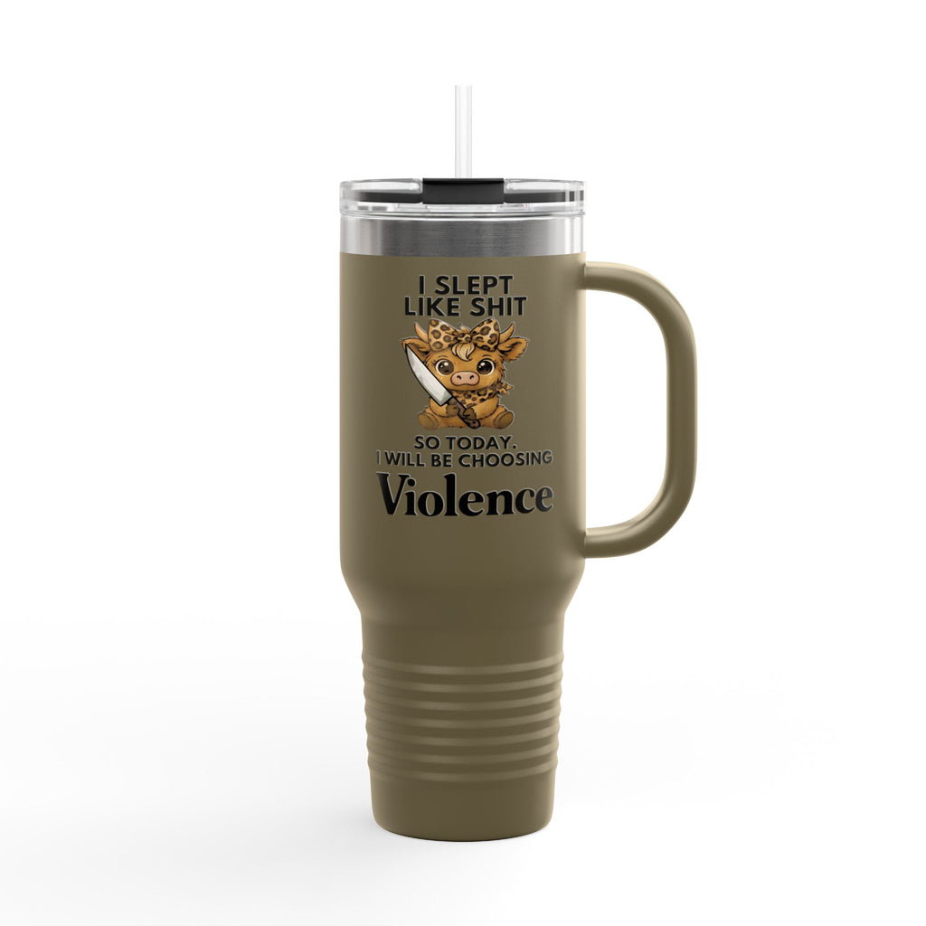 40oz Insulated Travel Mug — "I Slept Like Shit So Today I Will Be Choosing Violence" Coffee Tumbler