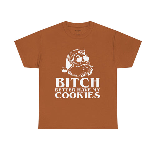 Bitch better have my cookies