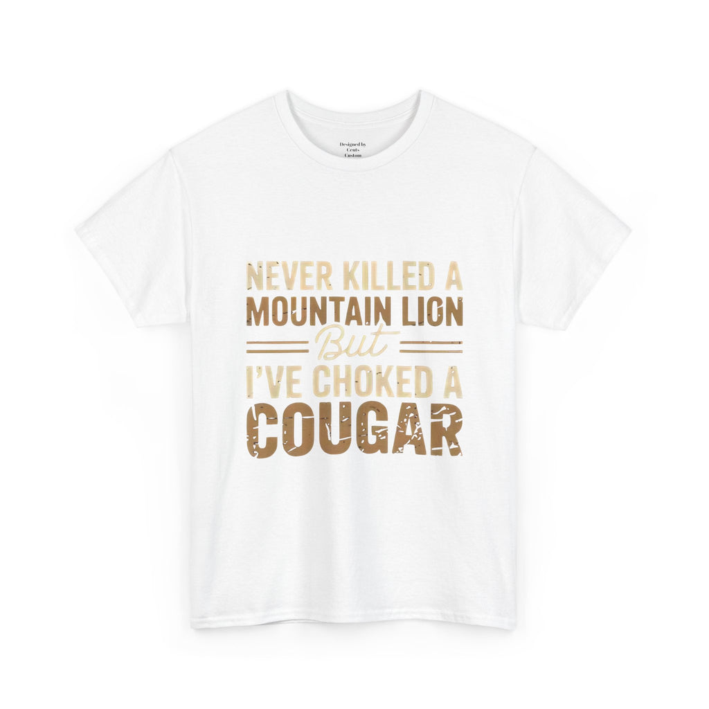 T‑Shirt — "Never Killed a Mountain Lion But I’ve Choked a Cougar" Funny Hunting Quote Tee