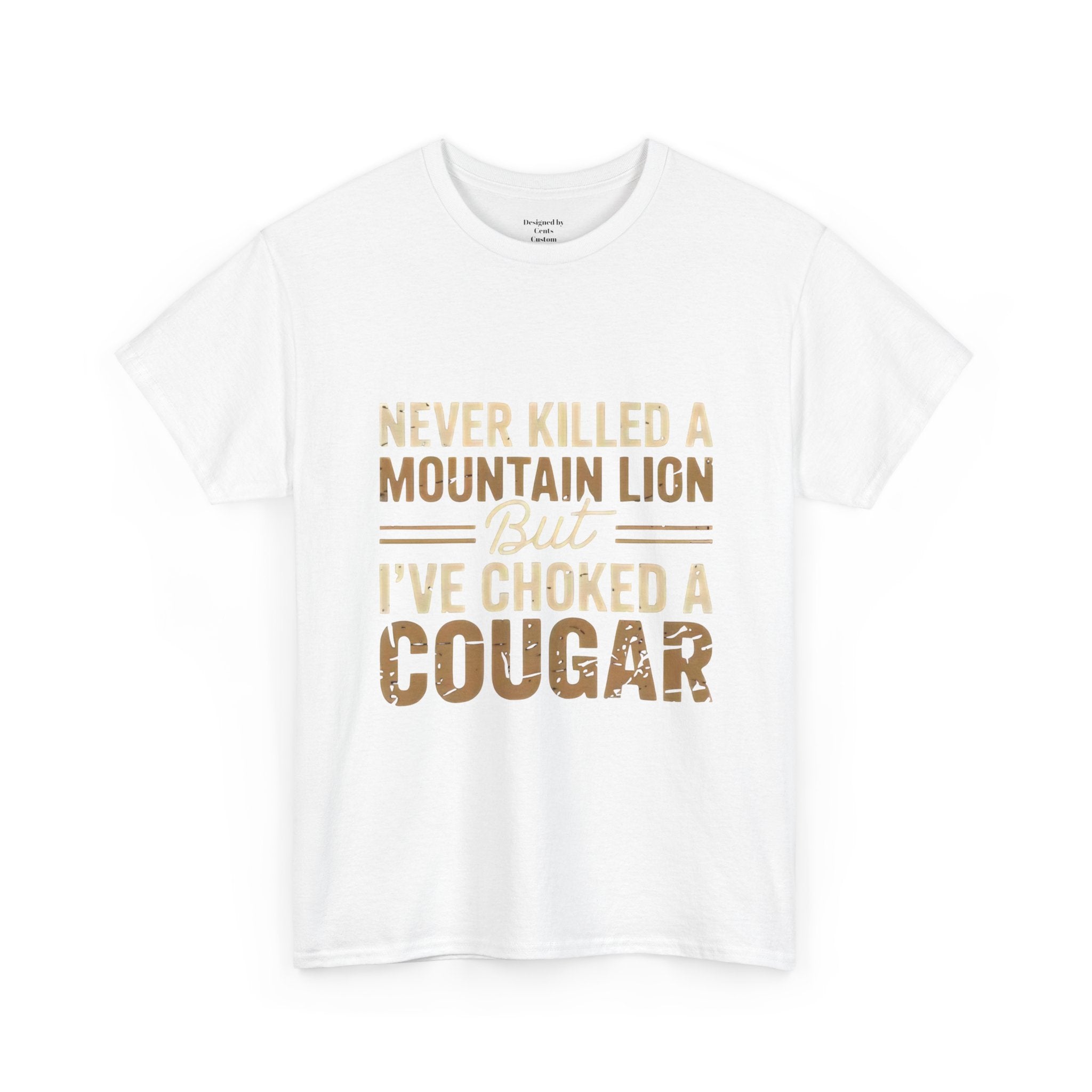 T‑Shirt — "Never Killed a Mountain Lion But I’ve Choked a Cougar" Funny Hunting Quote Tee