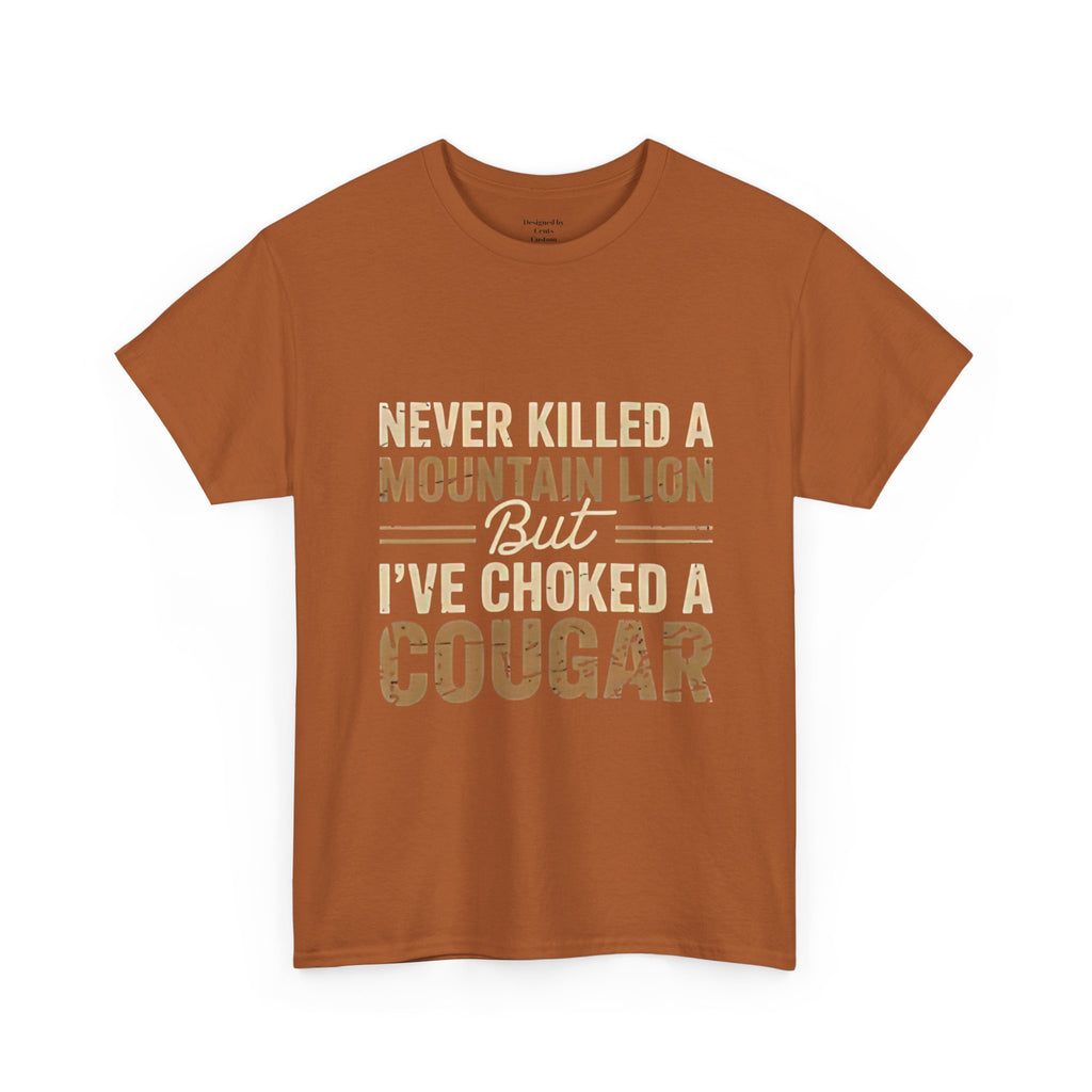 T‑Shirt — "Never Killed a Mountain Lion But I’ve Choked a Cougar" Funny Hunting Quote Tee
