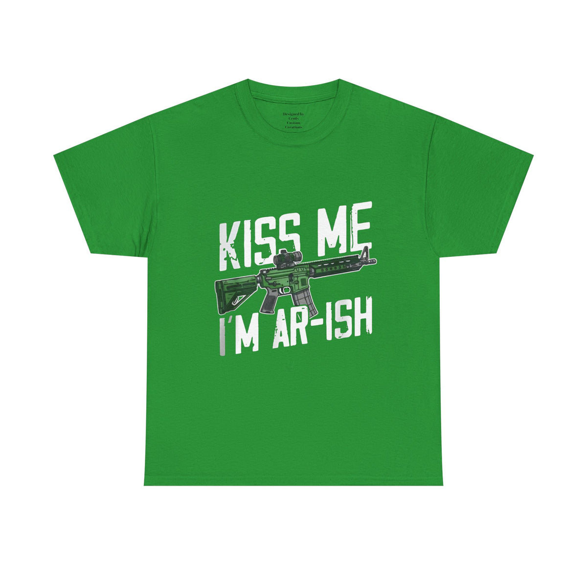 Kiss Me I'm Ar-ish T-Shirt — Irish St. Patrick’s Day Rifle Graphic Tee