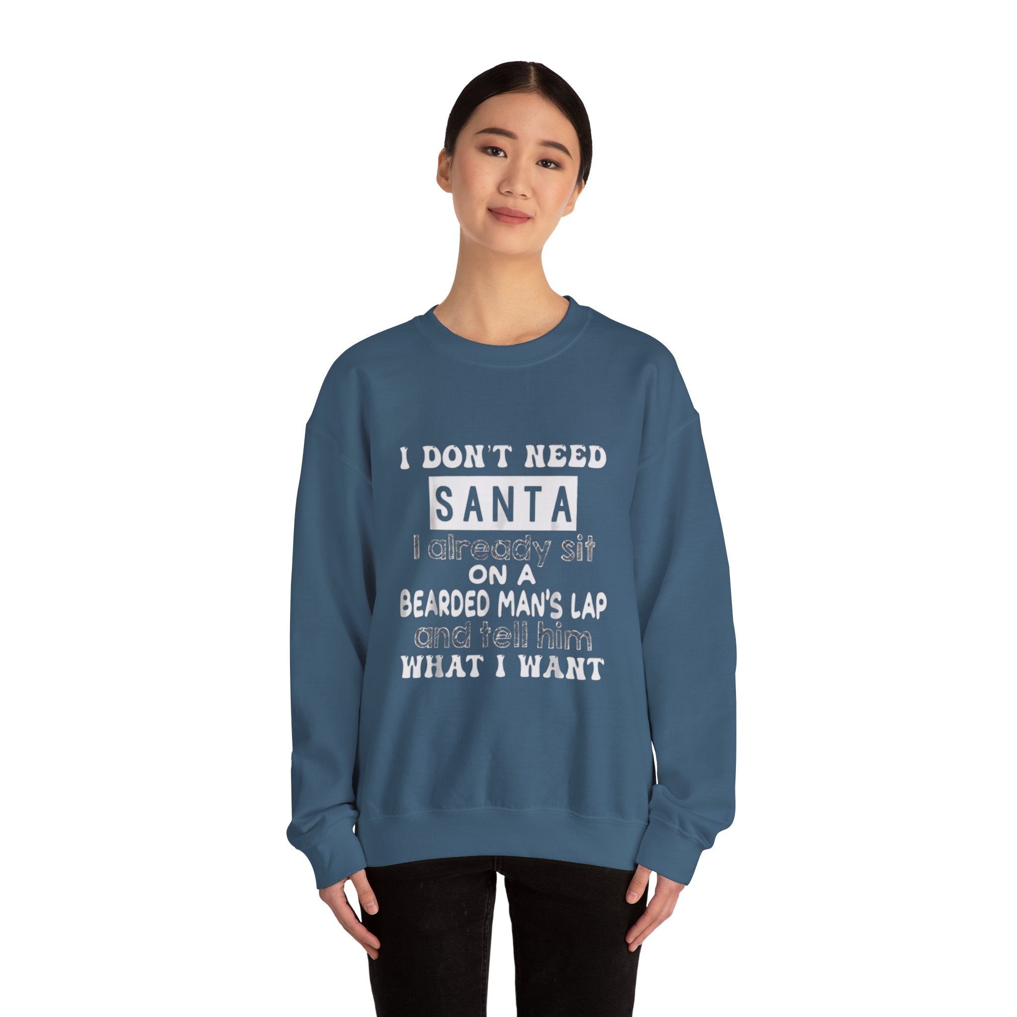 Crewneck Sweatshirt — "I Don't Need Santa" Funny Christmas Holiday Sweatshirt