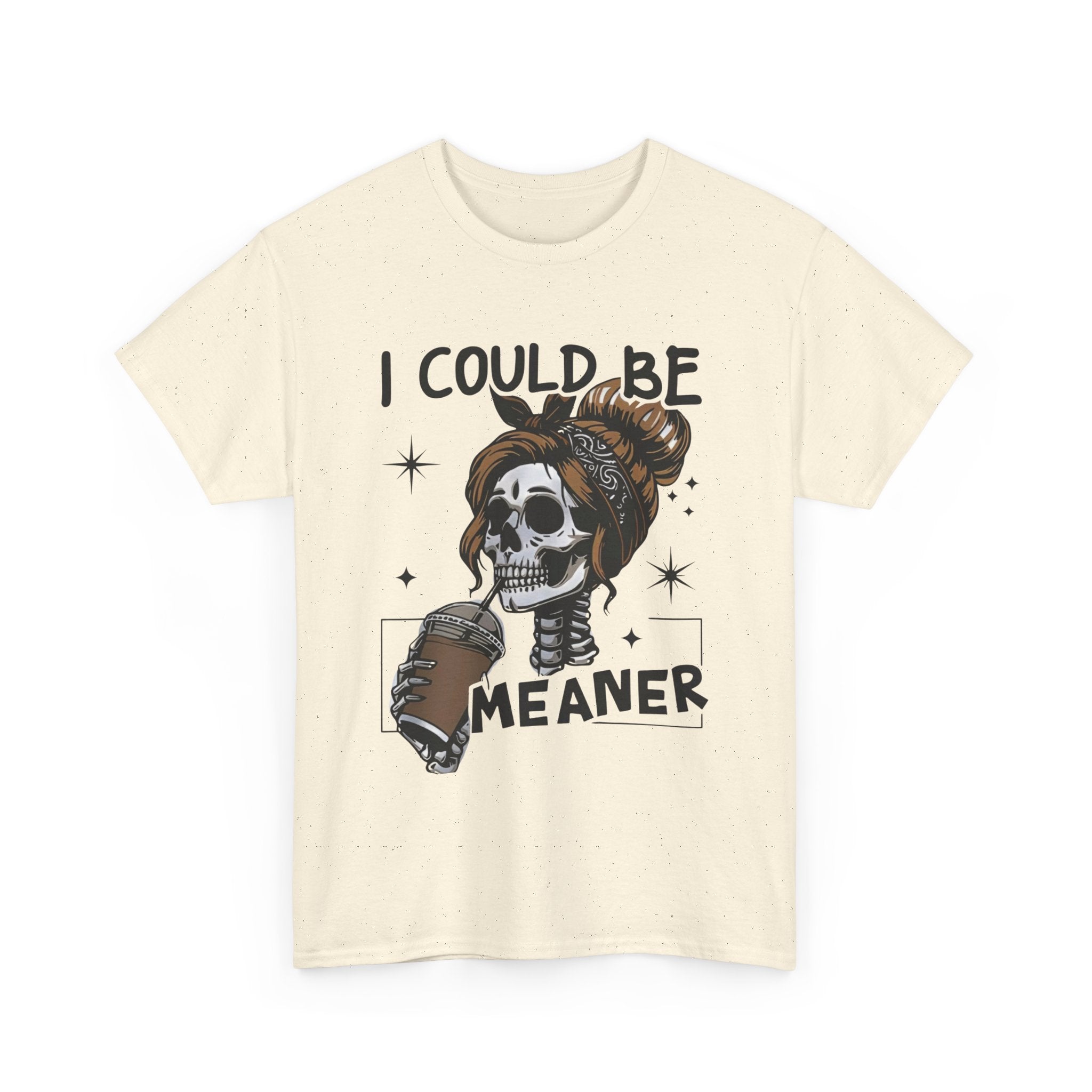 I could be meaner
