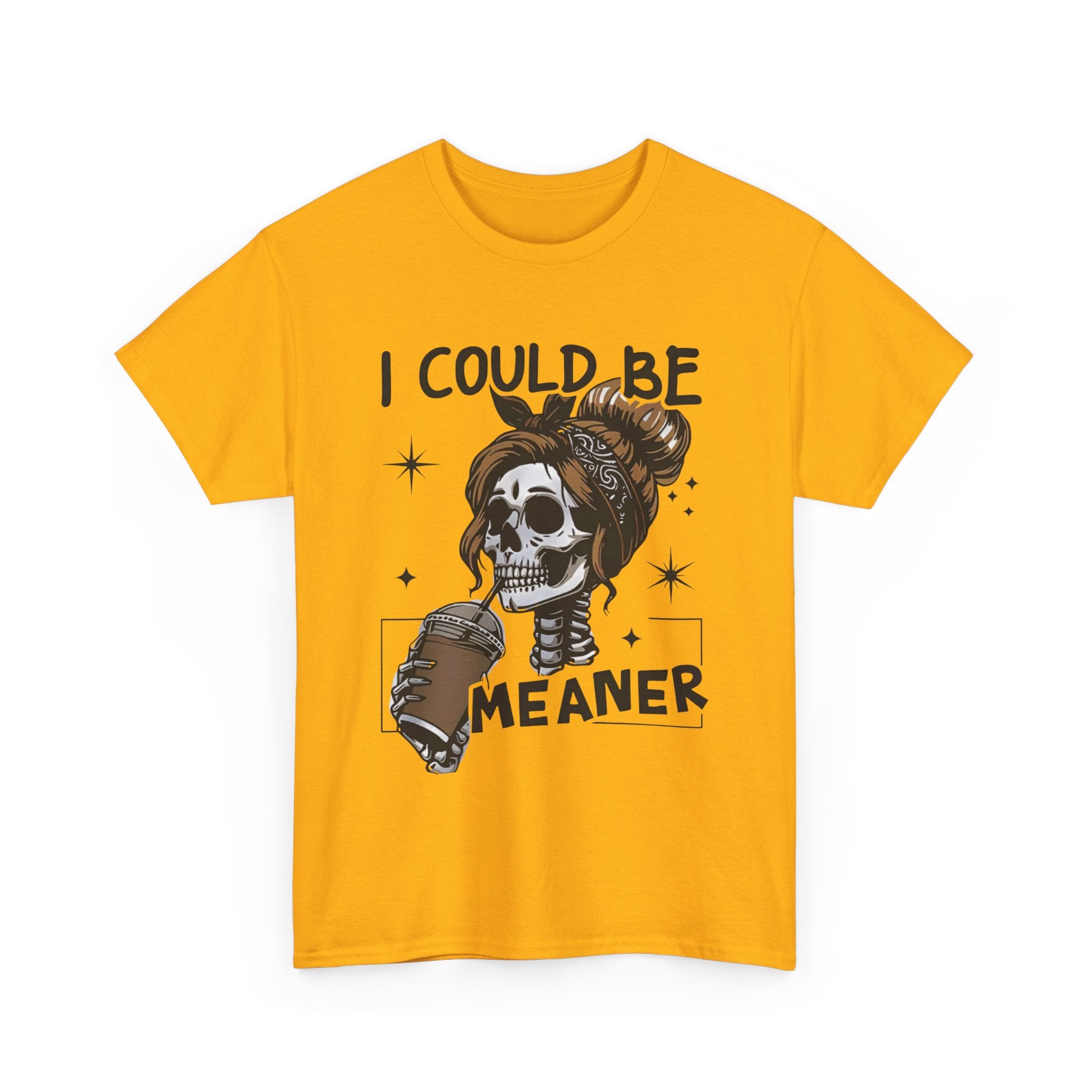 I could be meaner