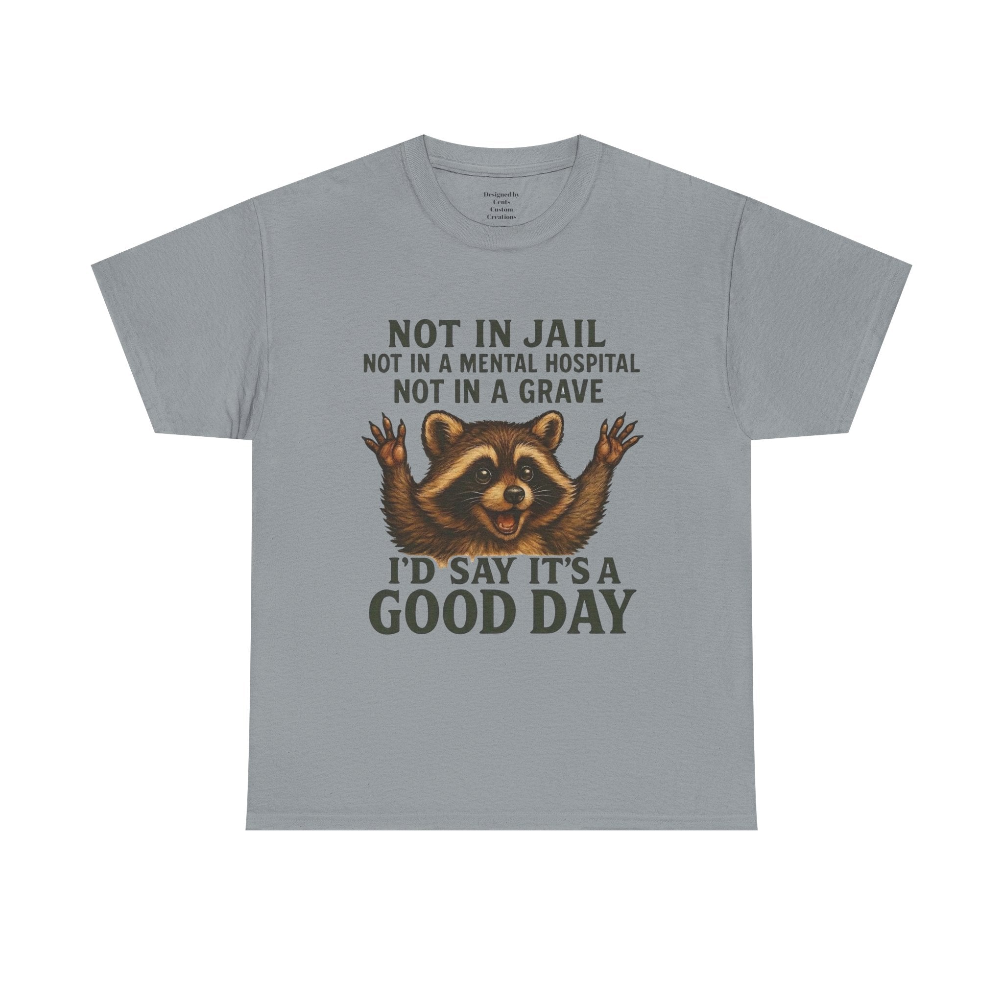 Good Day Raccoon T-Shirt — "Not in Jail... I'd Say It's a Good Day" Graphic Tee