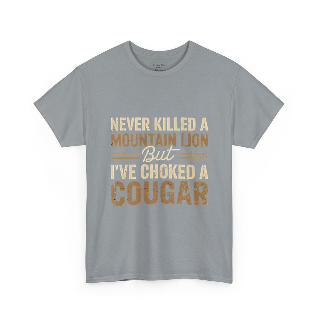 T‑Shirt — "Never Killed a Mountain Lion But I’ve Choked a Cougar" Funny Hunting Quote Tee