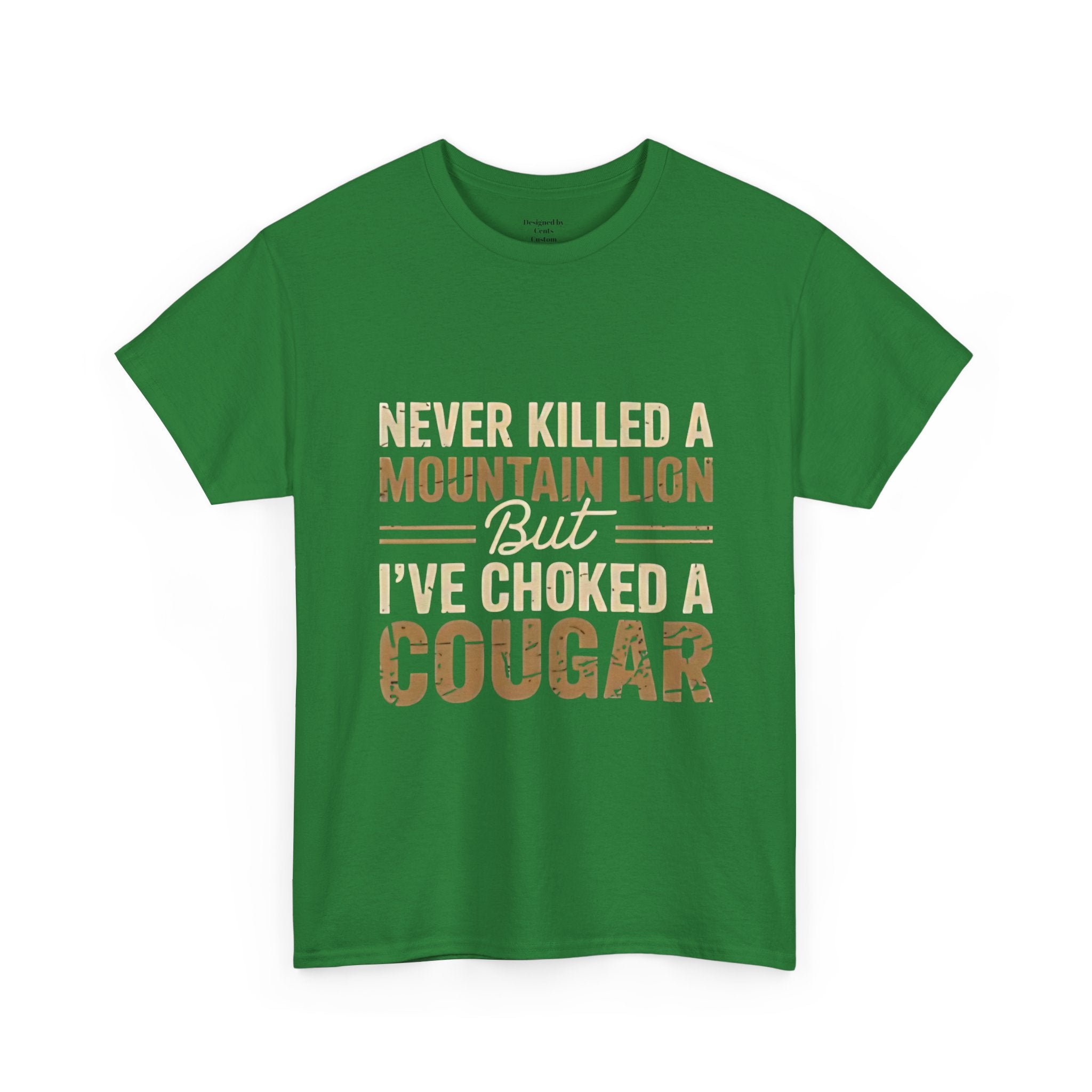 T‑Shirt — "Never Killed a Mountain Lion But I’ve Choked a Cougar" Funny Hunting Quote Tee